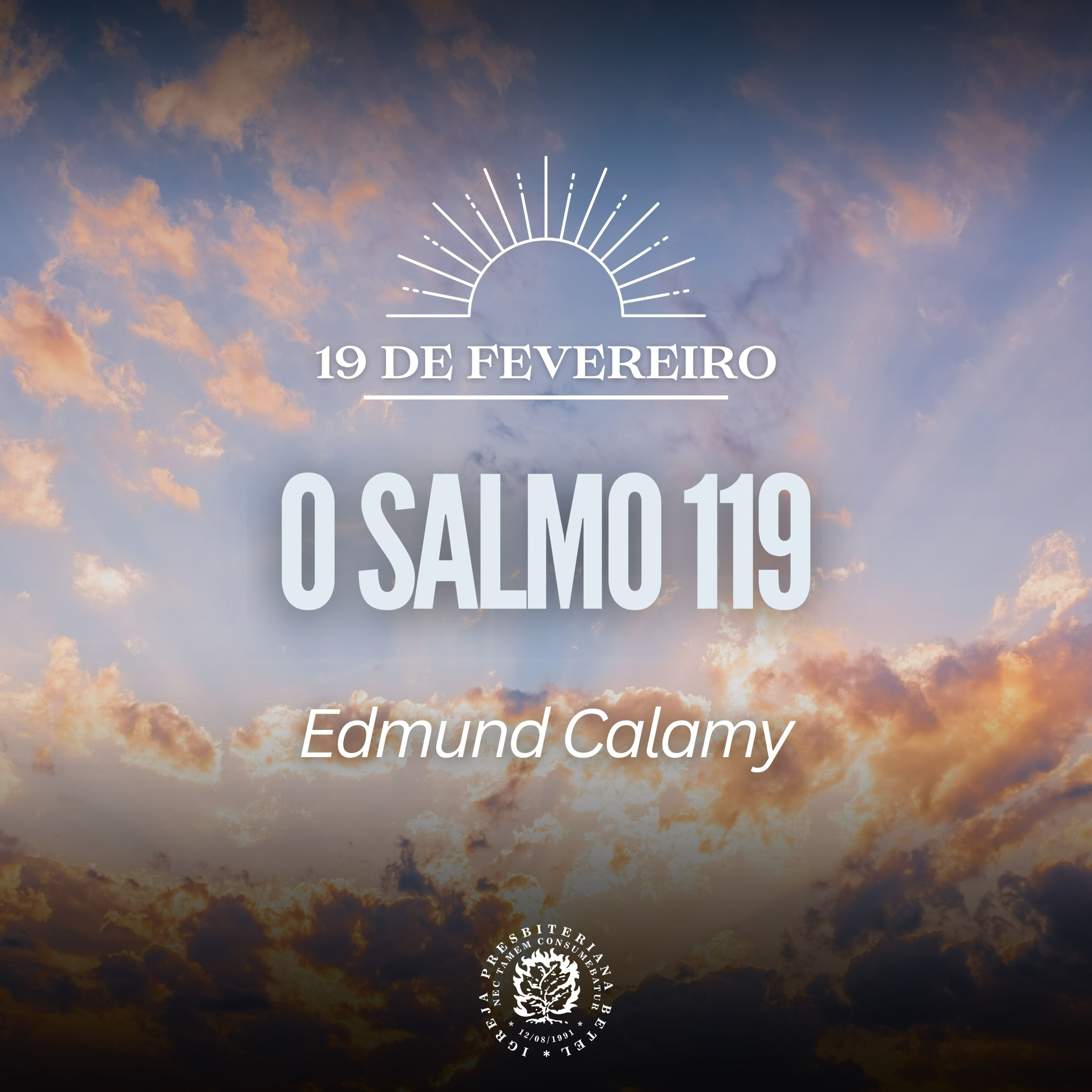 19 de Fevereiro - O Salmo 119 | Edmund Calamy | Devocional Diário