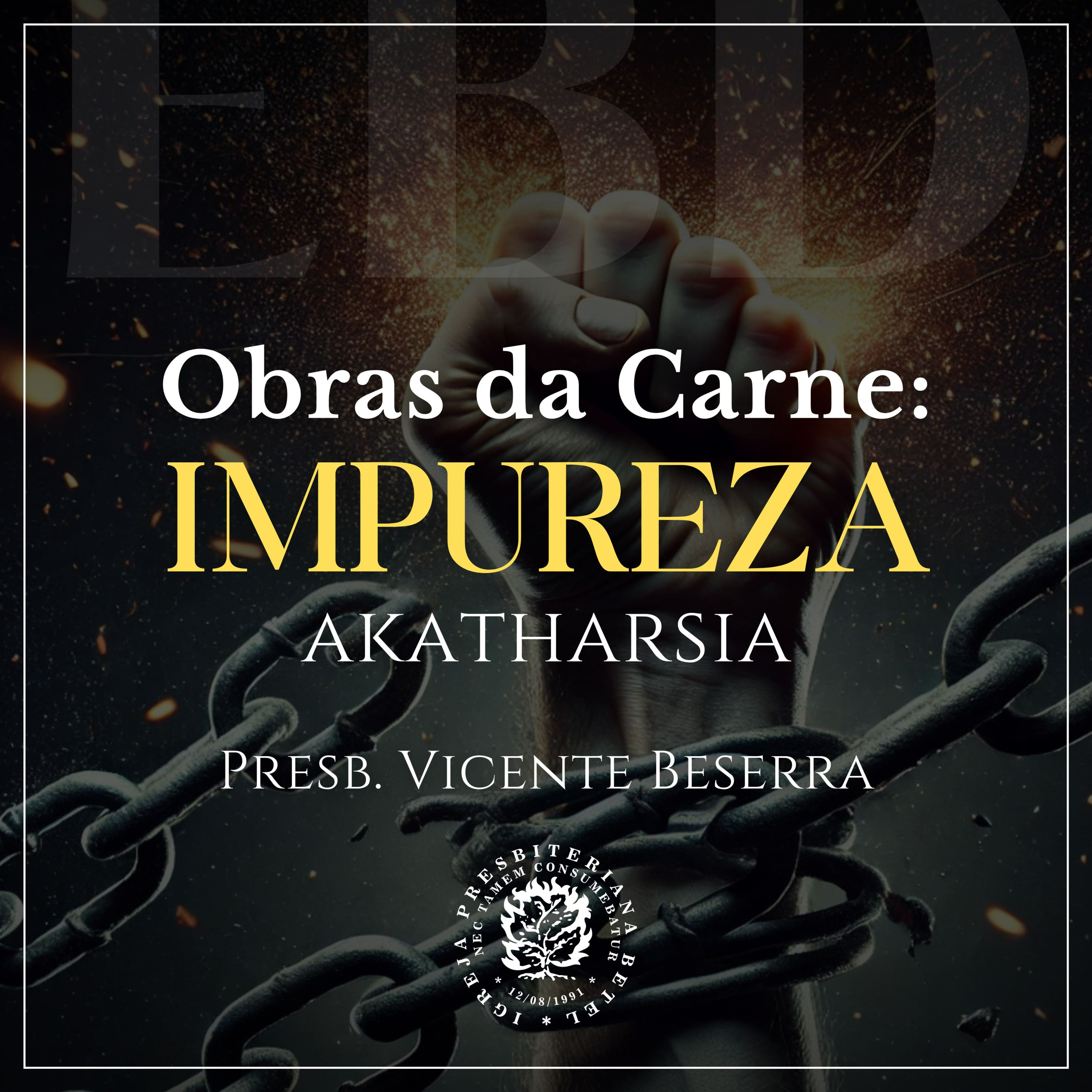 Obras da Carne: Impureza | Presb. Vicente Beserra