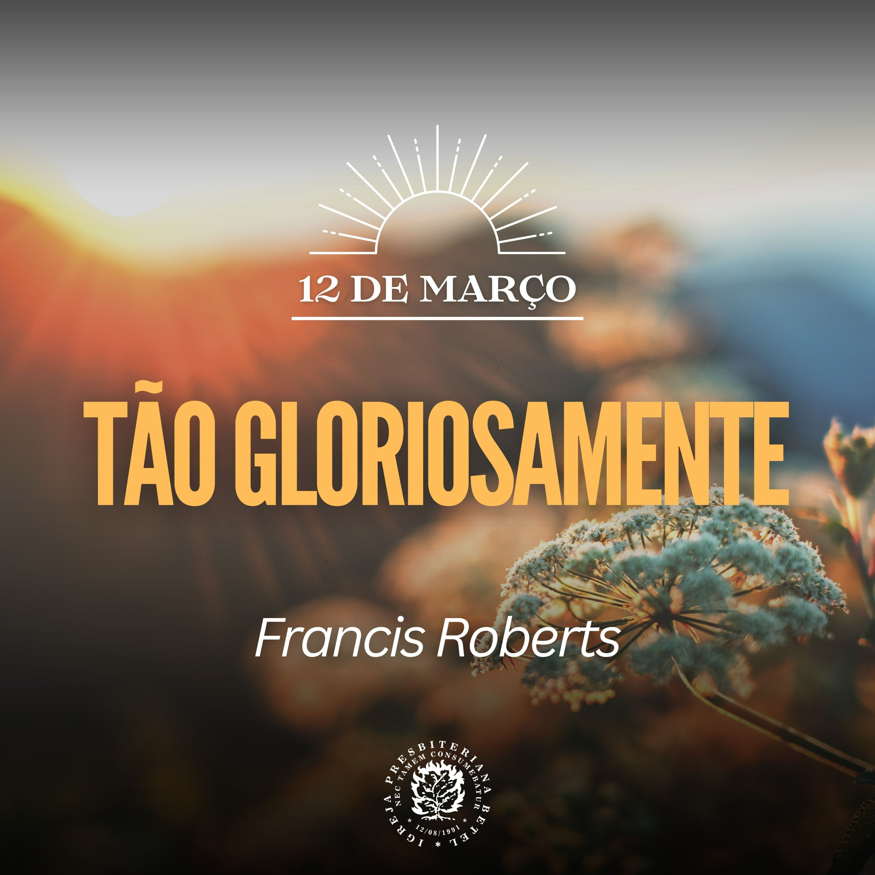 12 de Março - Tão gloriosamente | Francis Roberts | Devocional Diário episode artwork