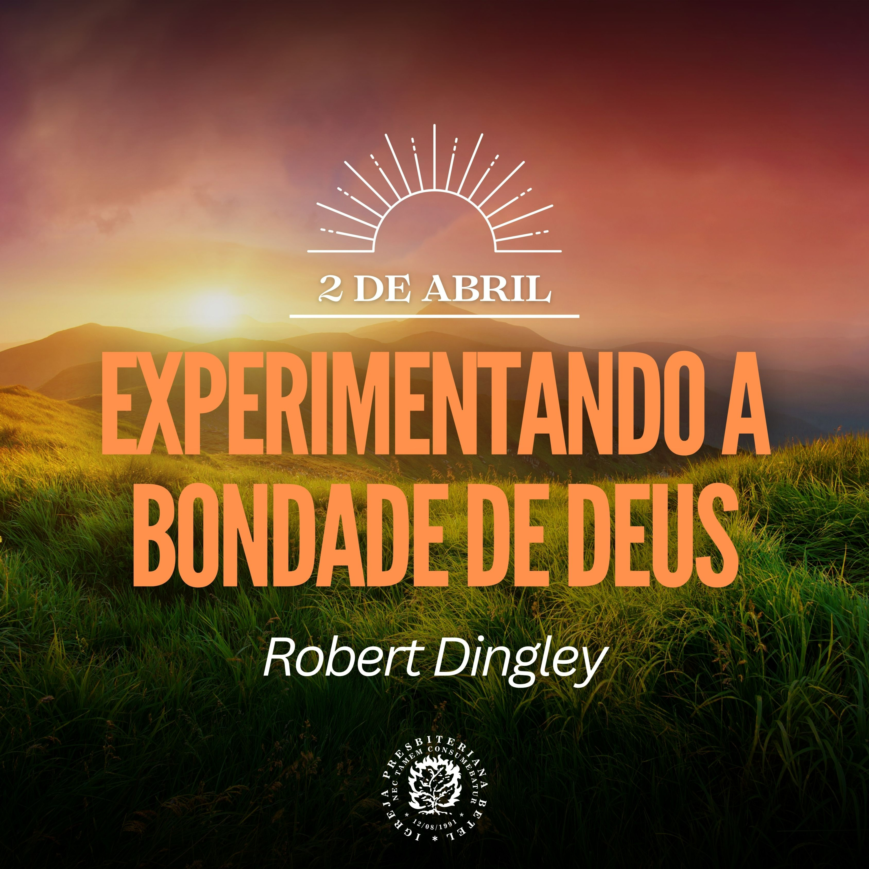 2 de Abril - Experimentando a bondade de Deus | Robert Dingley | Devocional Diário episode artwork