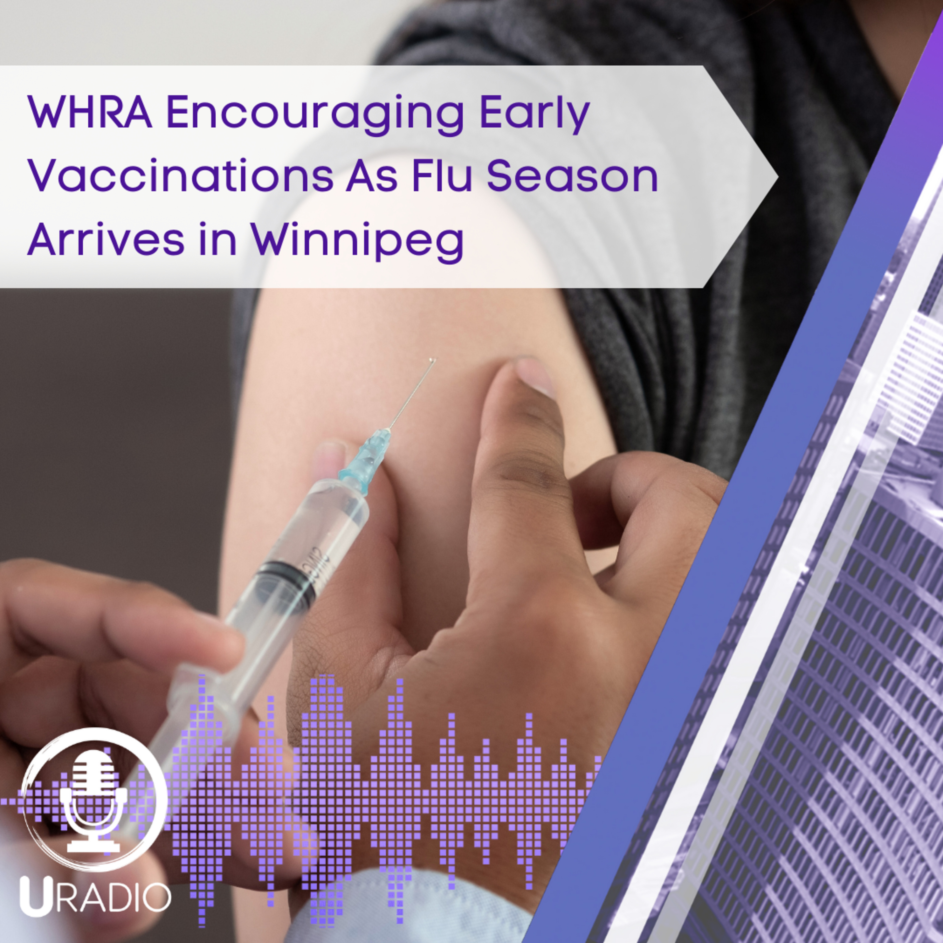 U Radio News: WHRA Encouraging Early Vaccinations As Flu Season Arrives in Winnipeg episode artwork
