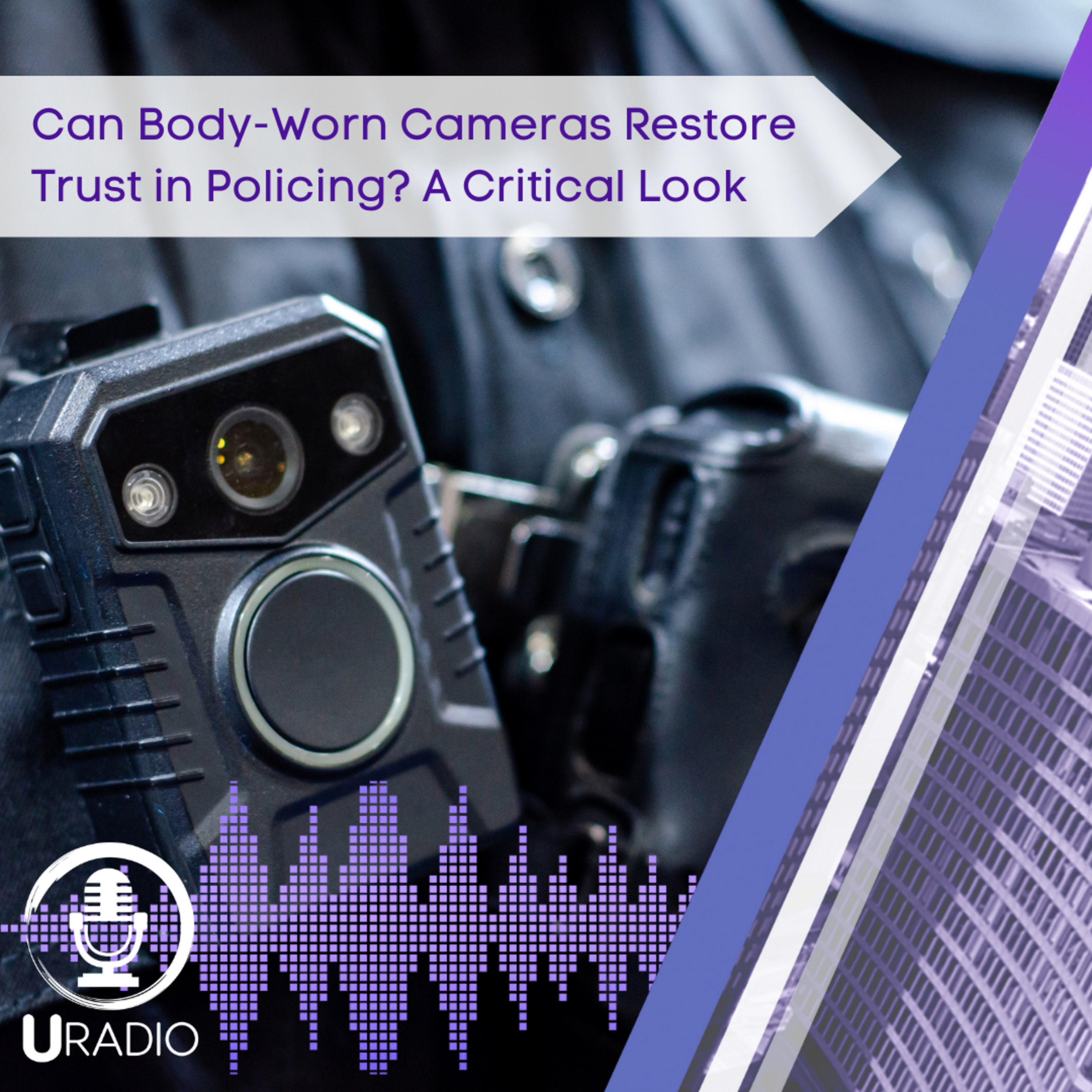 U Radio News: Can Body-Worn Cameras Restore Trust in Policing?  episode artwork