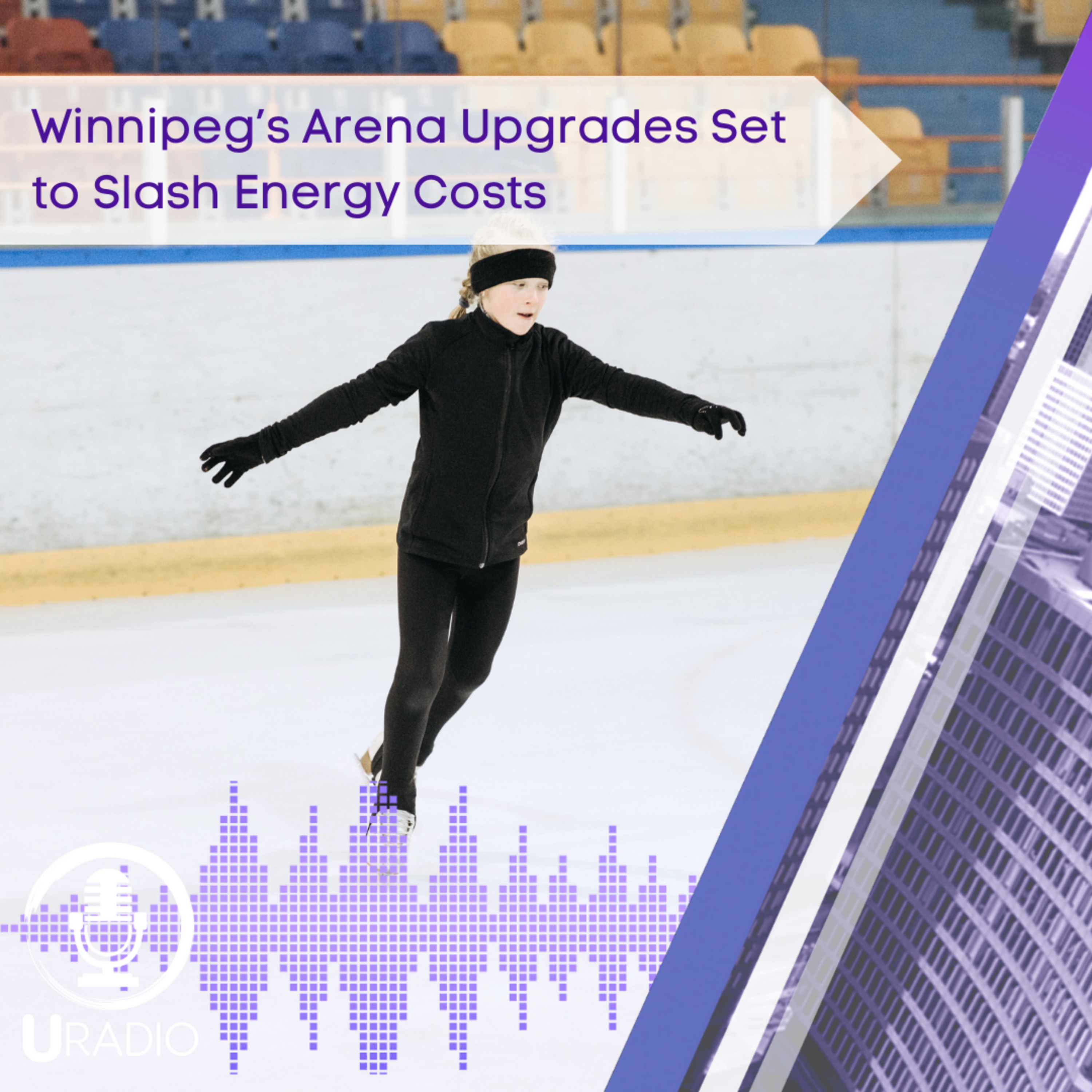 U Radio News: Winnipeg’s Arena Upgrades Set to Slash Energy Costs episode artwork