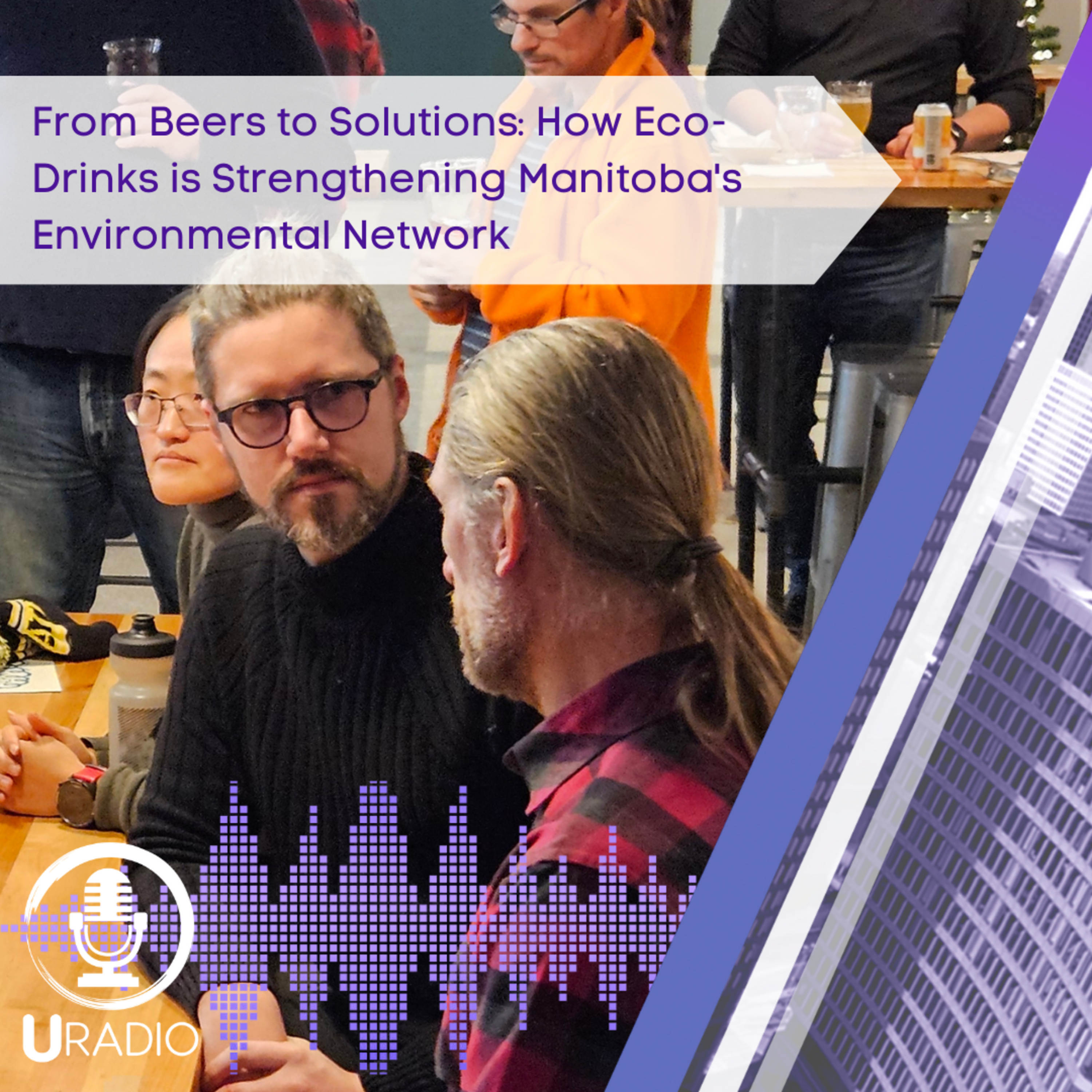 U Radio News: Eco-Drinks Events Strengthen Manitoba’s Environmental Network episode artwork