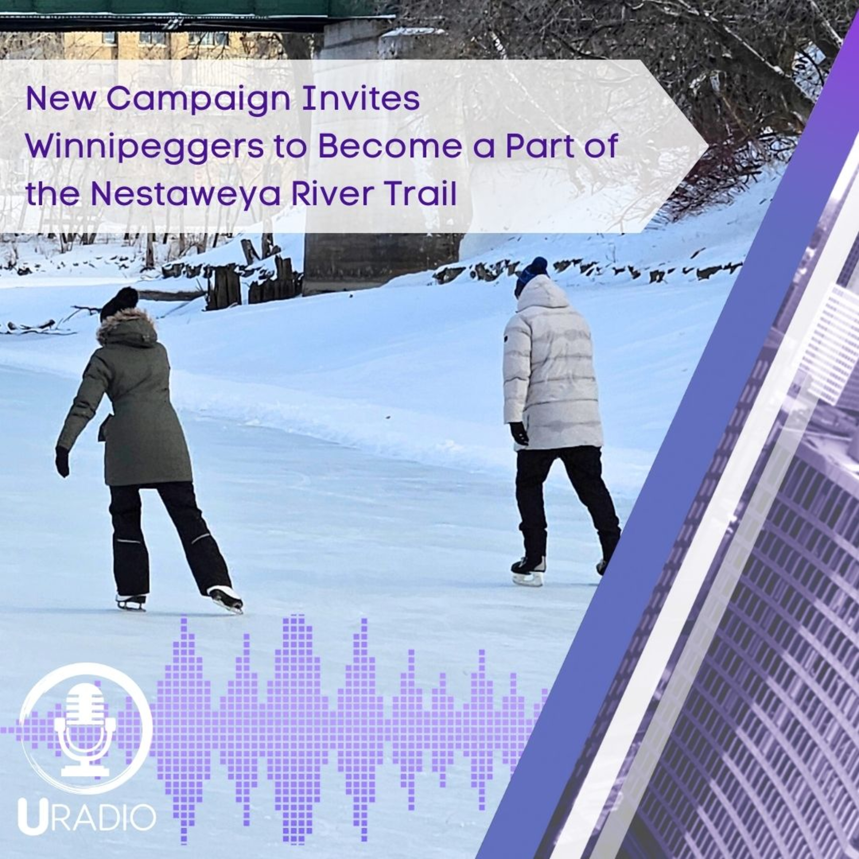 U Radio News: New Campaign Invites Winnipeggers to Become A Part of the Nestaweya River Trail episode artwork