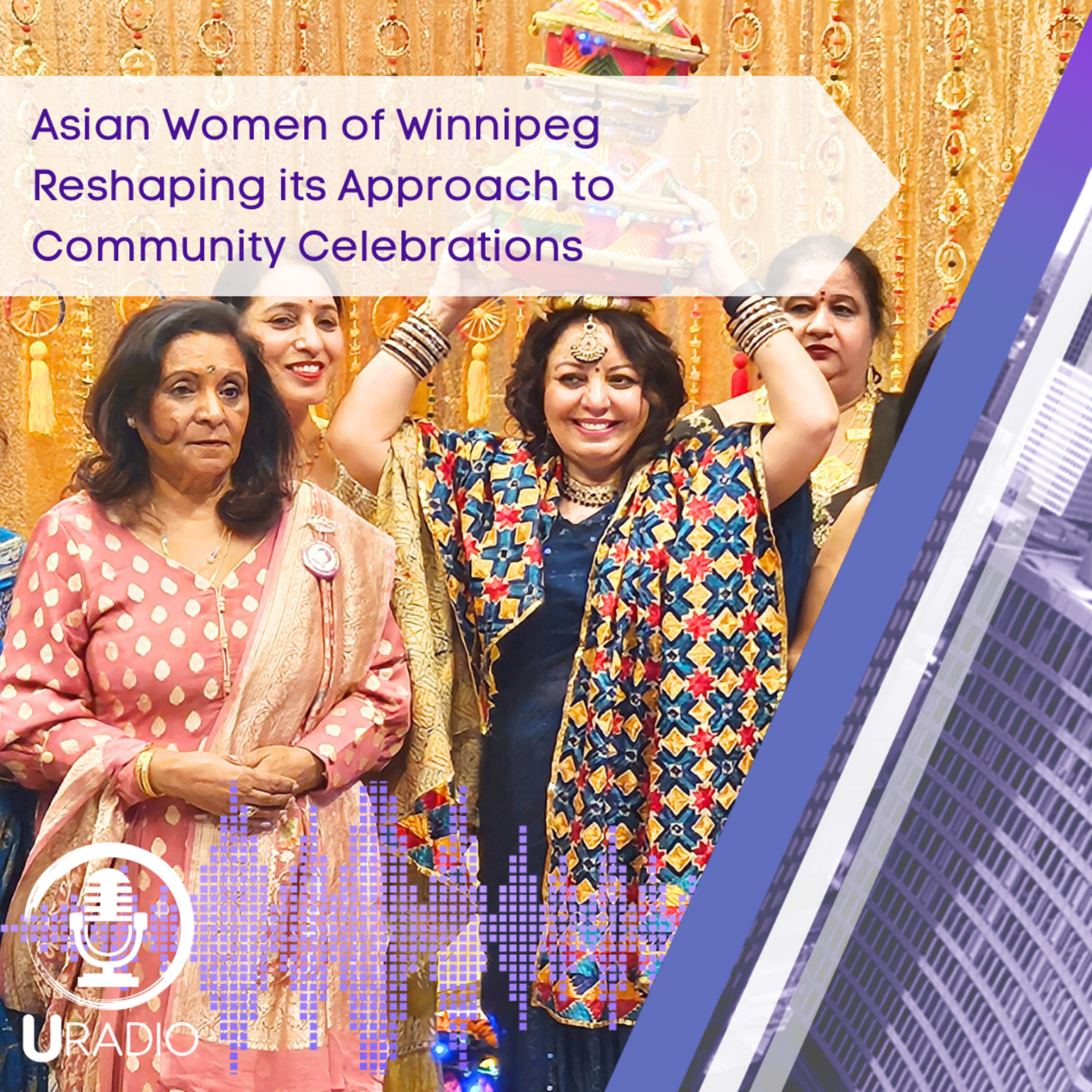 U Radio News: Asian Women of Winnipeg Reshaping its Approach to Community Celebrations episode artwork