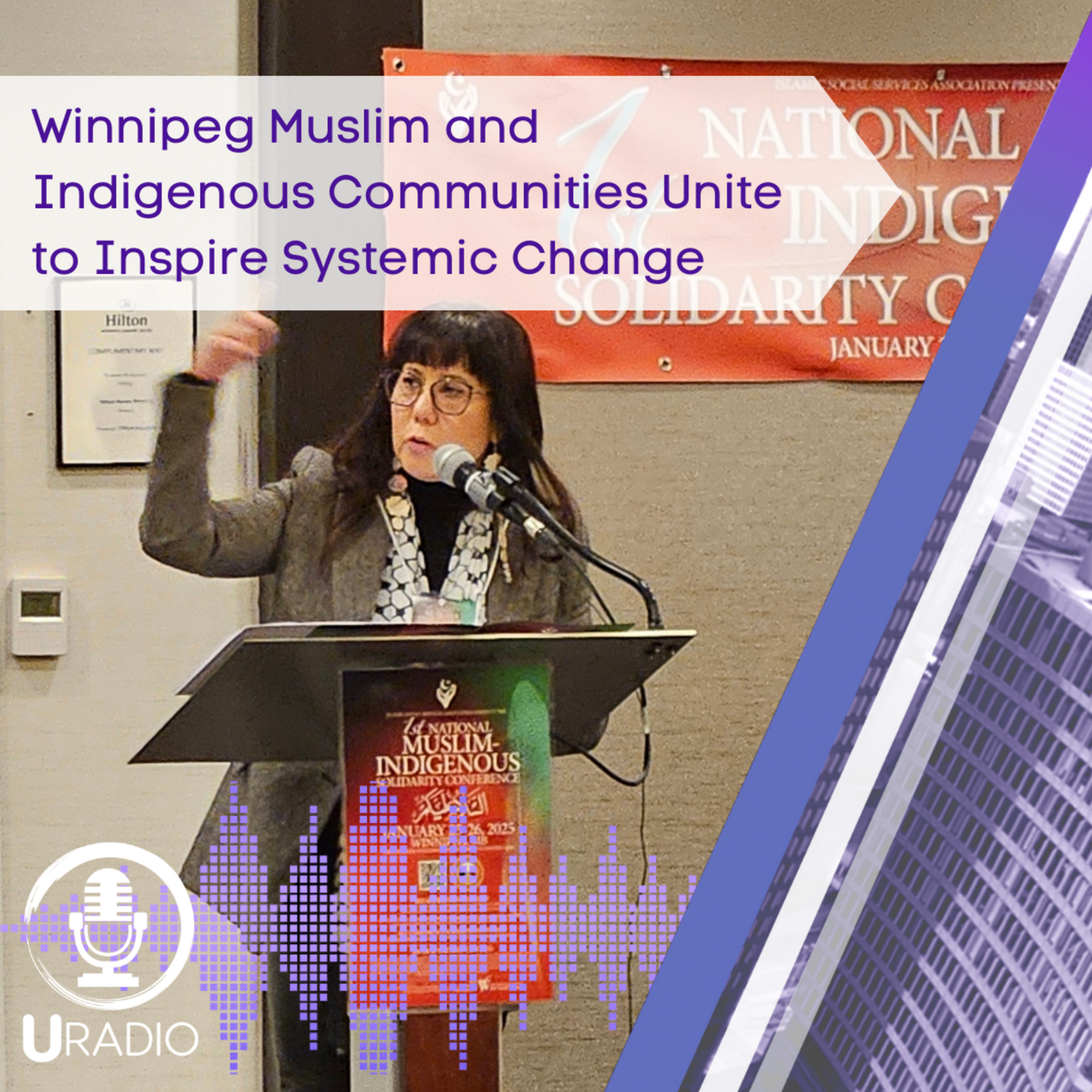 U Radio News: Winnipeg Muslim and Indigenous Communities Unite to Inspire Systemic Change episode artwork