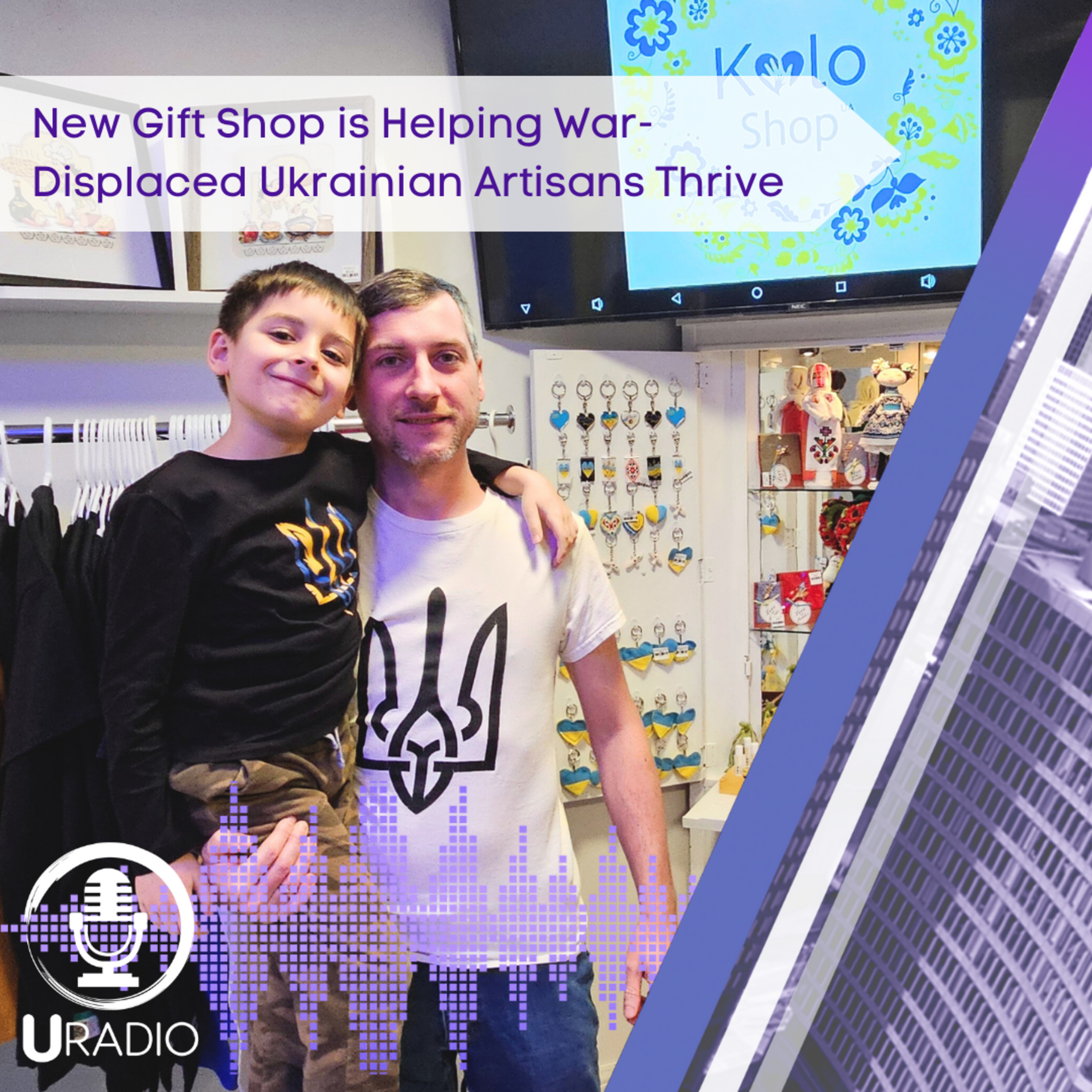U Radio News: New Gift Shop is Helping War-Displaced Ukrainian Artisans Thrive episode artwork