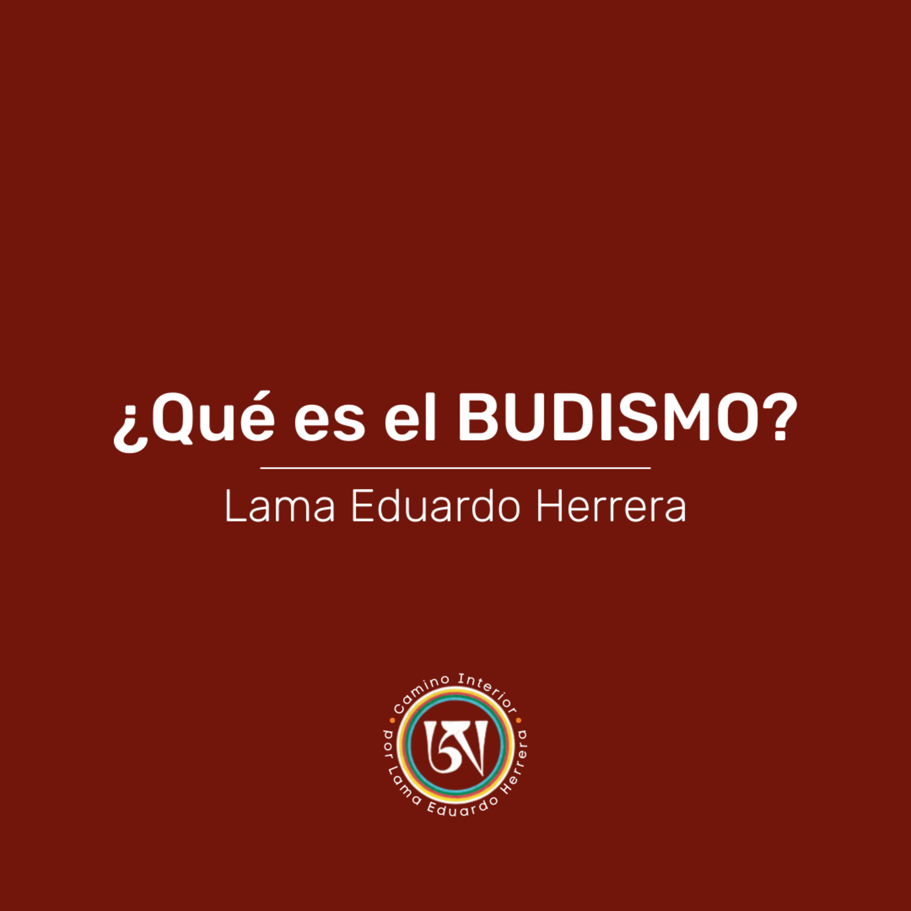 Camino Interior - Episodio #1: ¿Qué es el Budismo? episode artwork