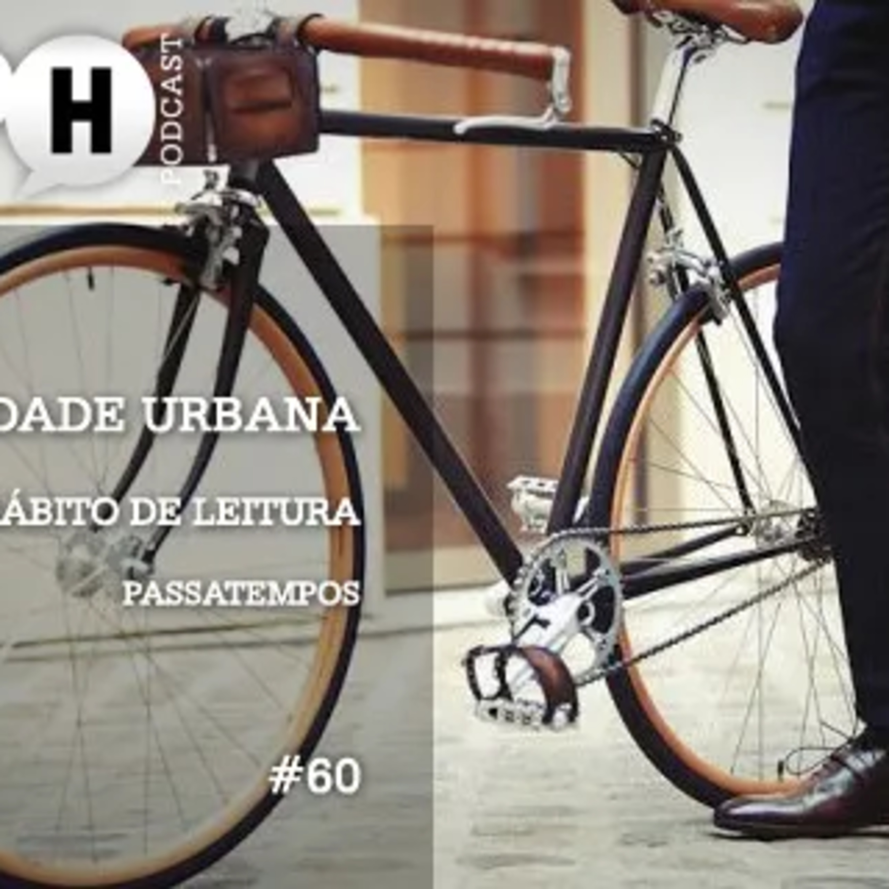Papo H Podcast #60 – Mobilidade Urbana, Hábito de Leitura e Passatempos episode artwork