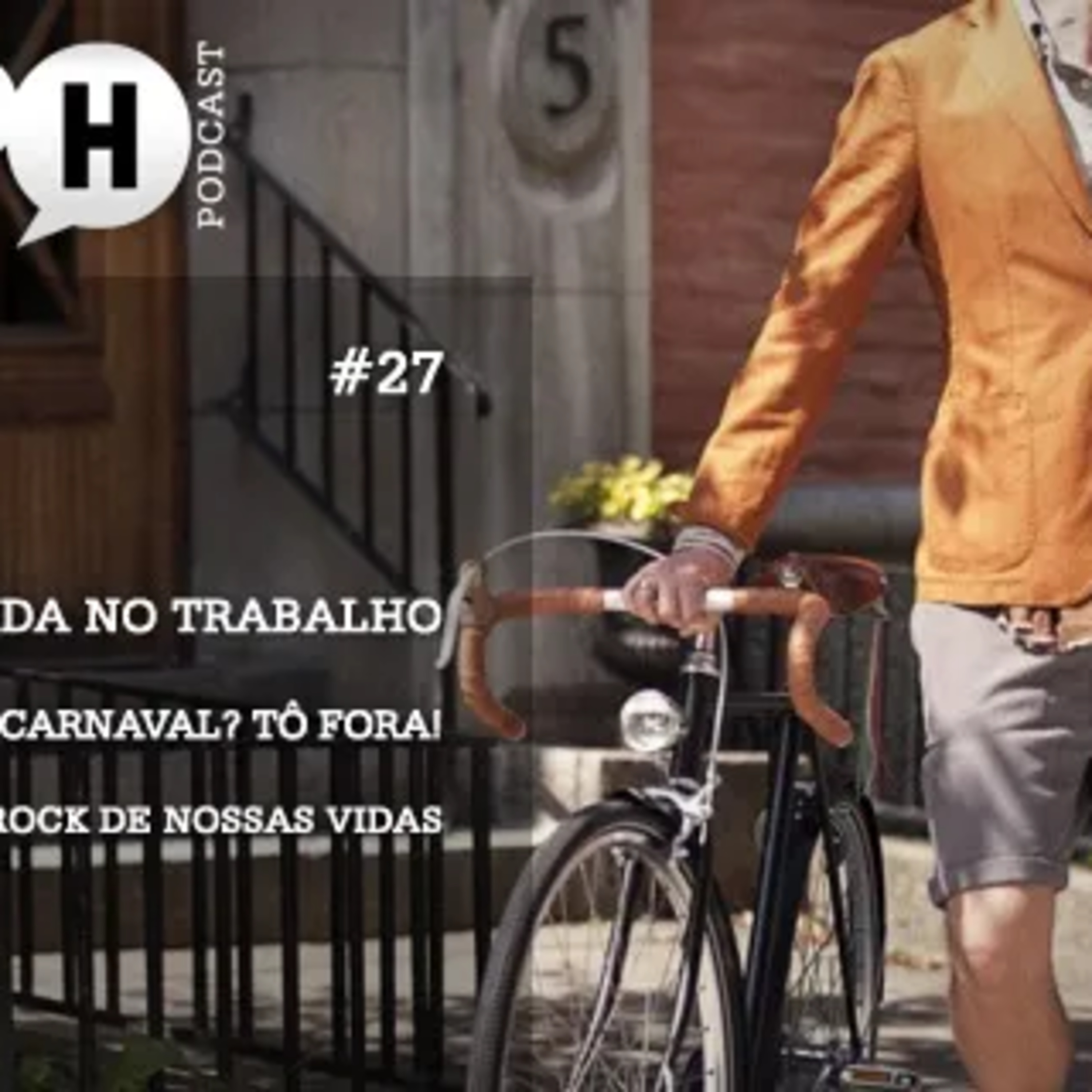 Papo H Podcast #27 – Bermuda no Trabalho, Carnaval e Shows de Rock episode artwork