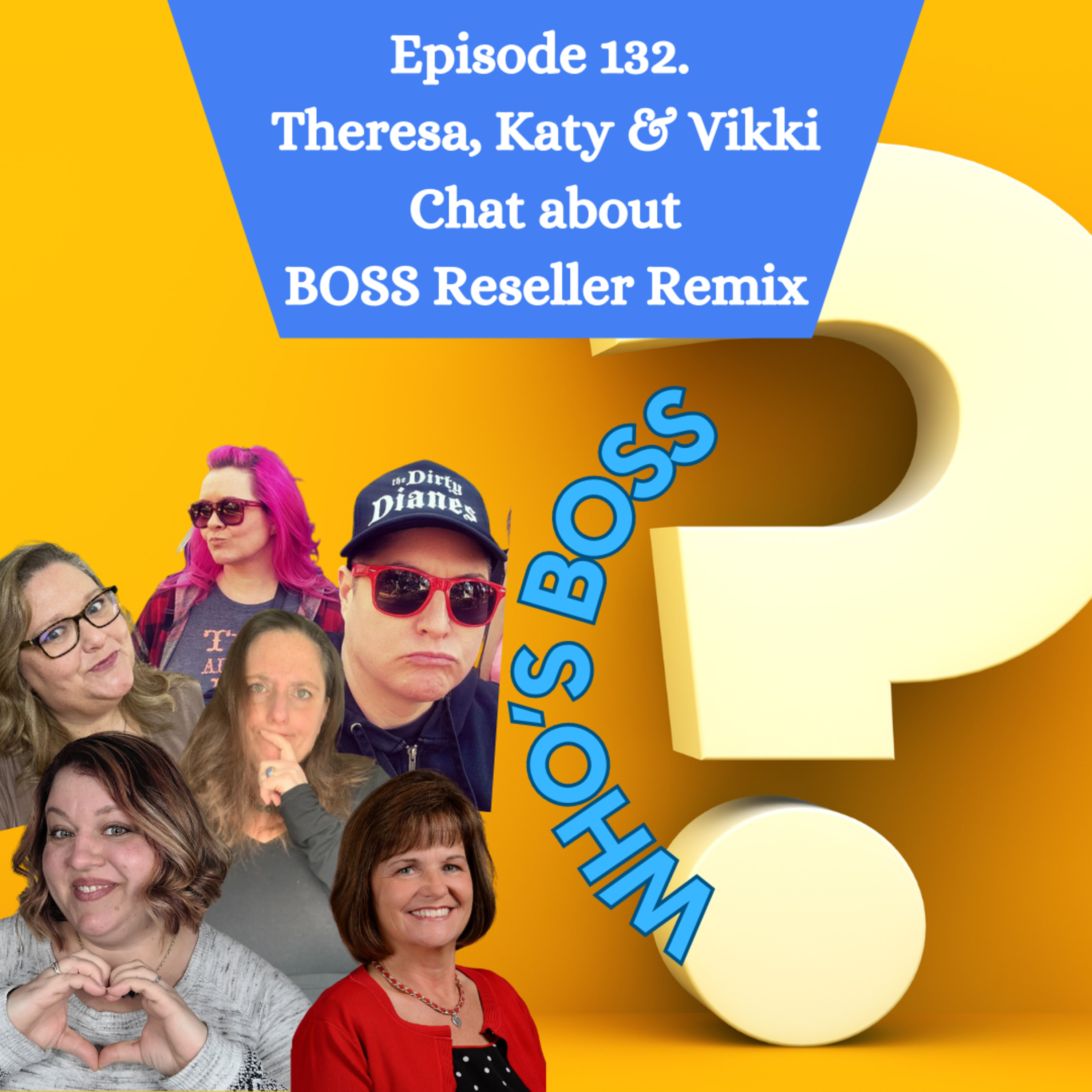 Episode 132: Building Community at BOSS Reseller Remix with Katy, Vikki & Theresa (S3.E28) episode artwork
