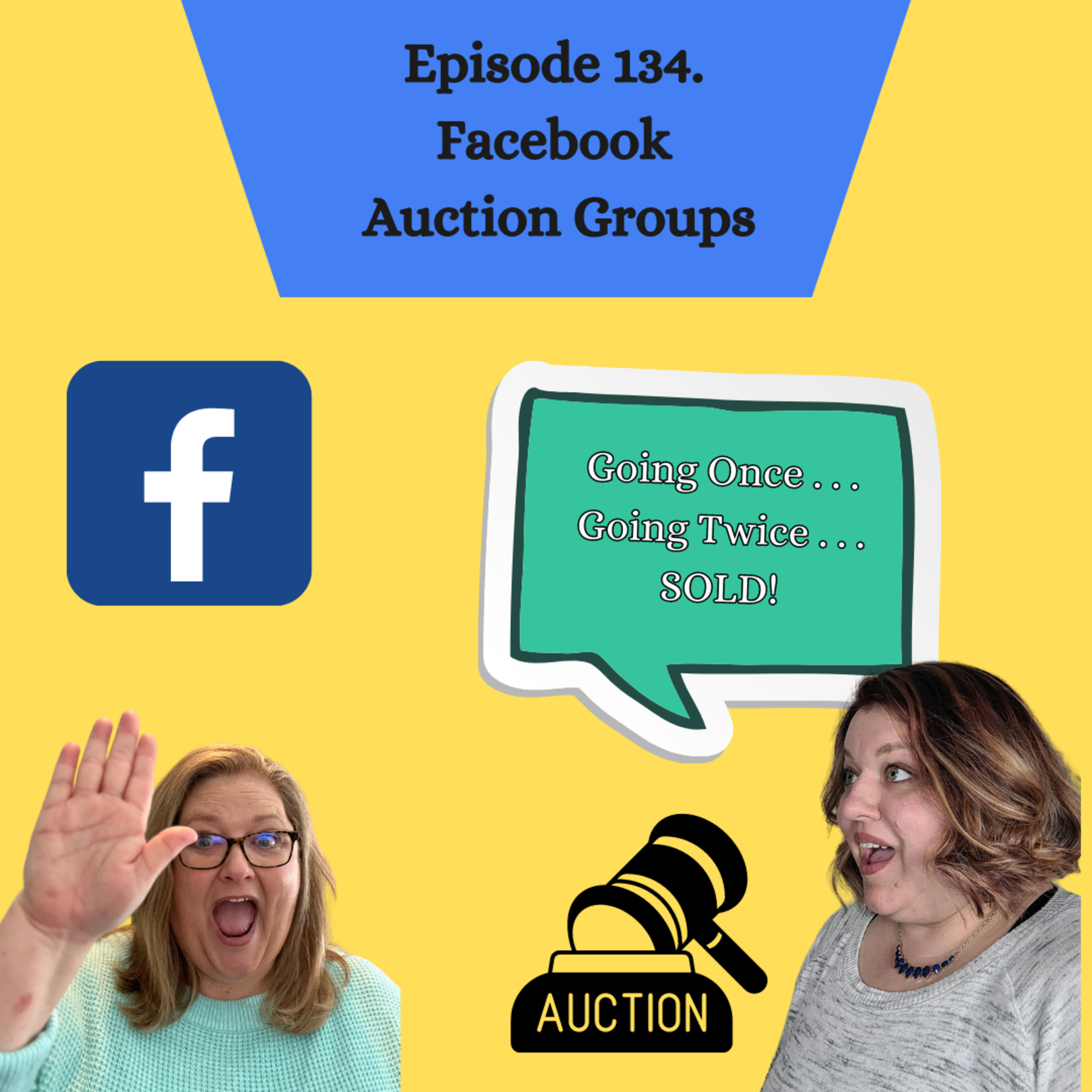 Episode 134. How to Run a Facebook Auction Group in 2023 (S3.E30) episode artwork