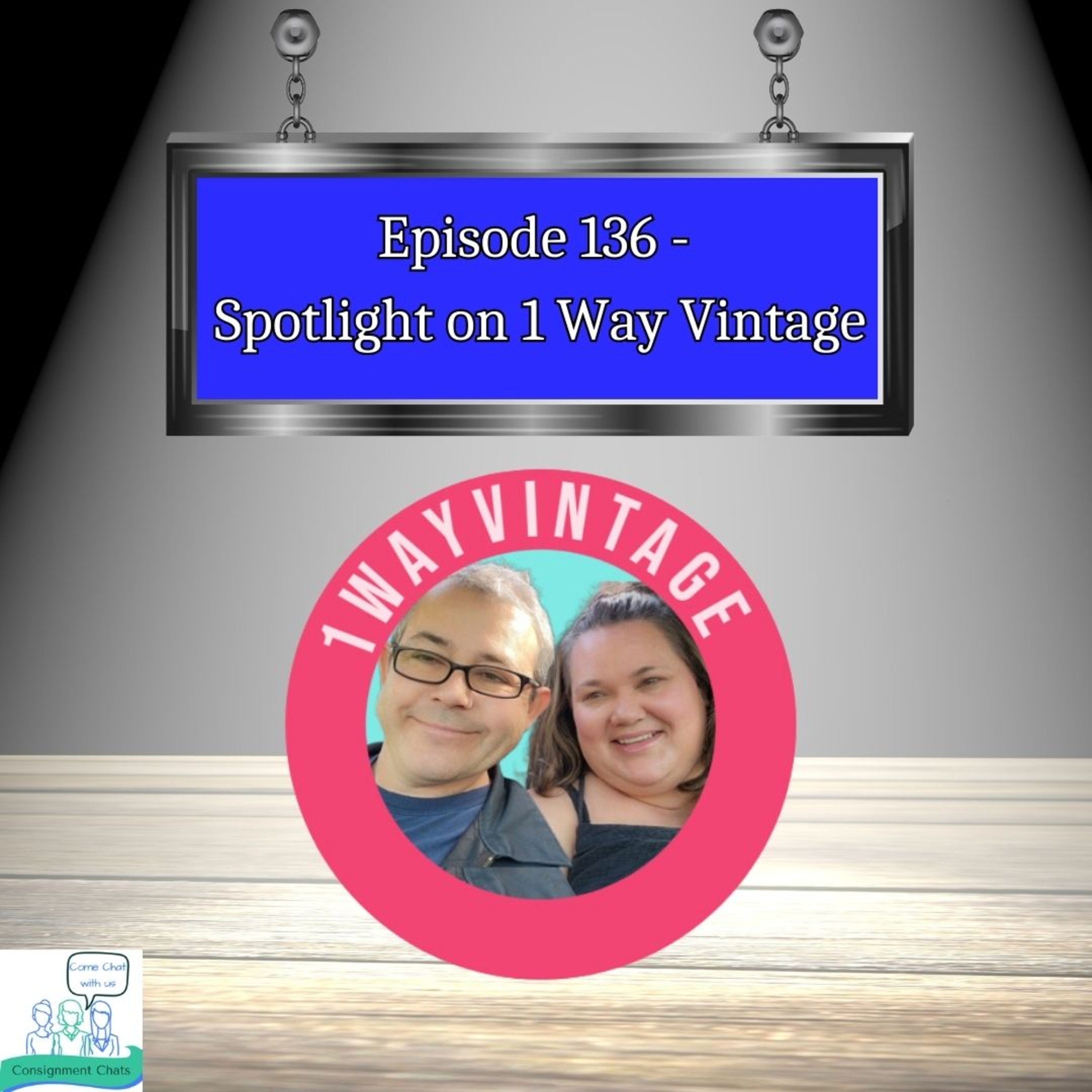Episode 136. C Chats Spotlight: Julee & Mike of One Way Vintage (S3.E32)  episode artwork