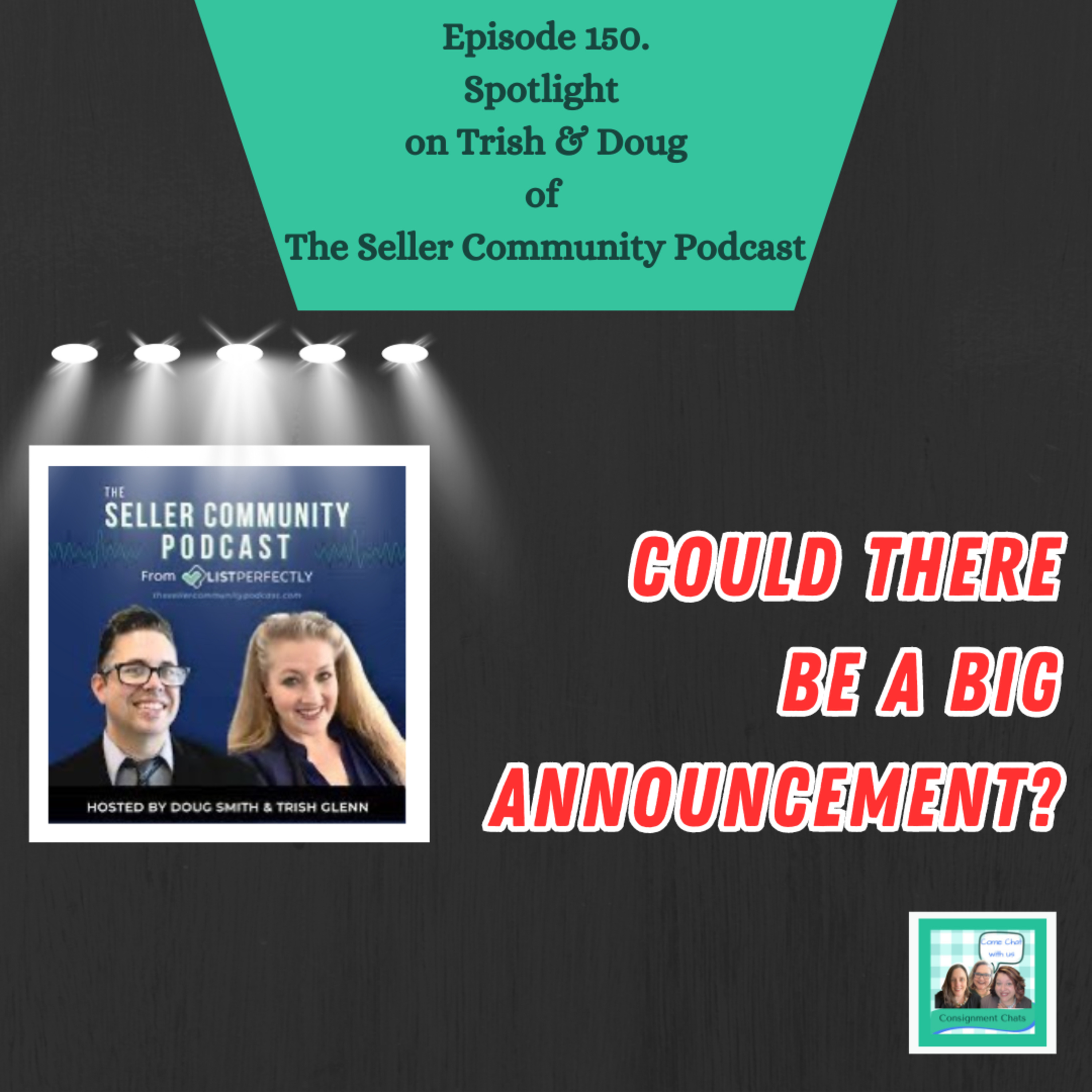 Episode 150. C Chats Spotlight: Trish & Doug of ListPerfectly's "The Seller Community Podcast" (S3.E46) episode artwork