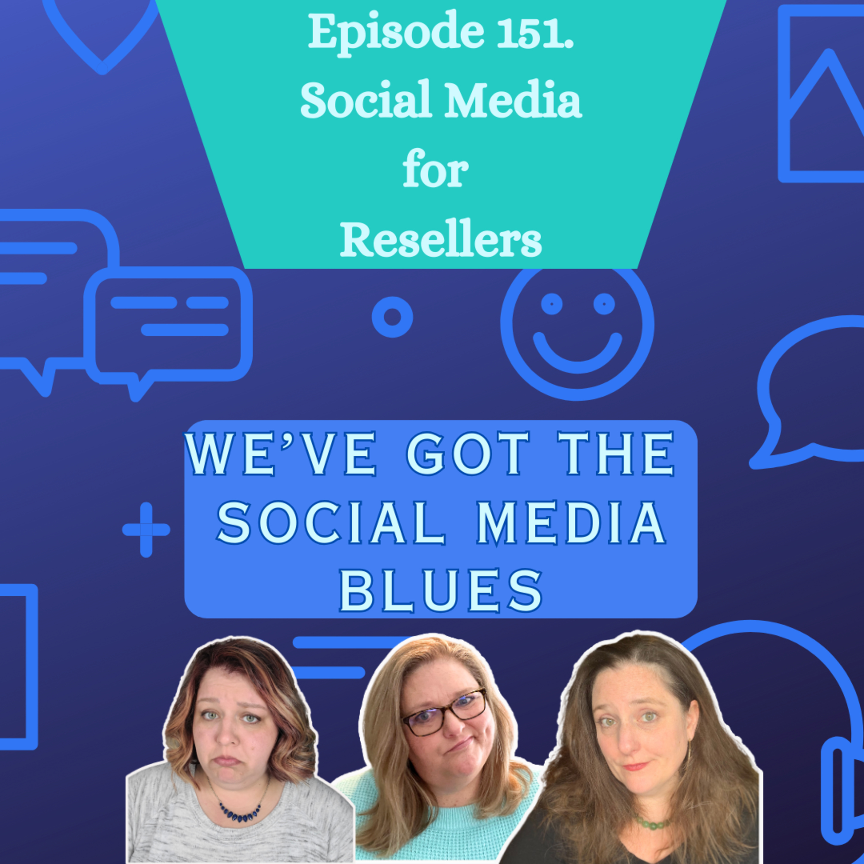 Episode 151. Resellers and Social Media. C Chats Thoughts and Struggles! (S3.E47) episode artwork