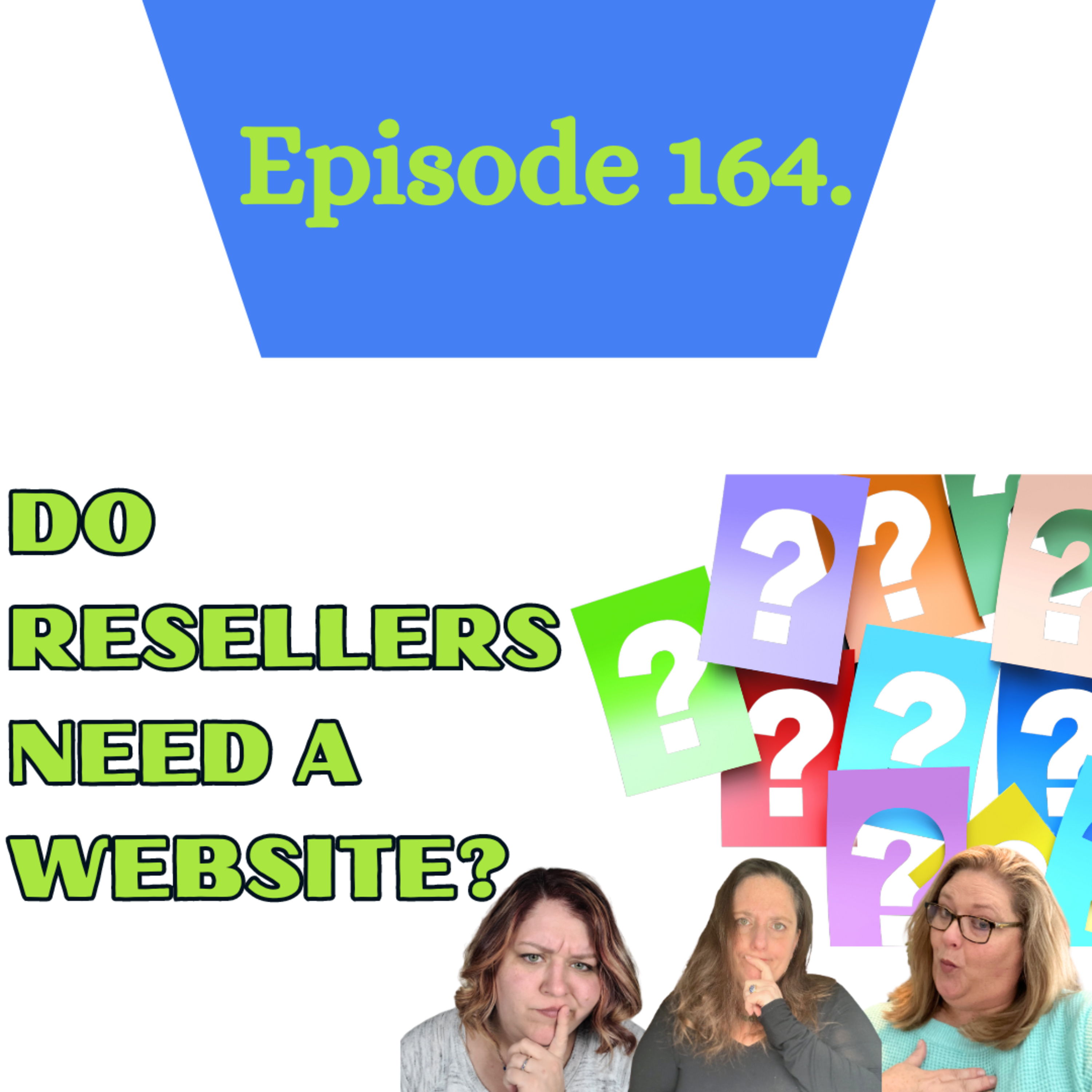 Episode 164. Do You Need a Website as a Reseller? (S4.E8) episode artwork
