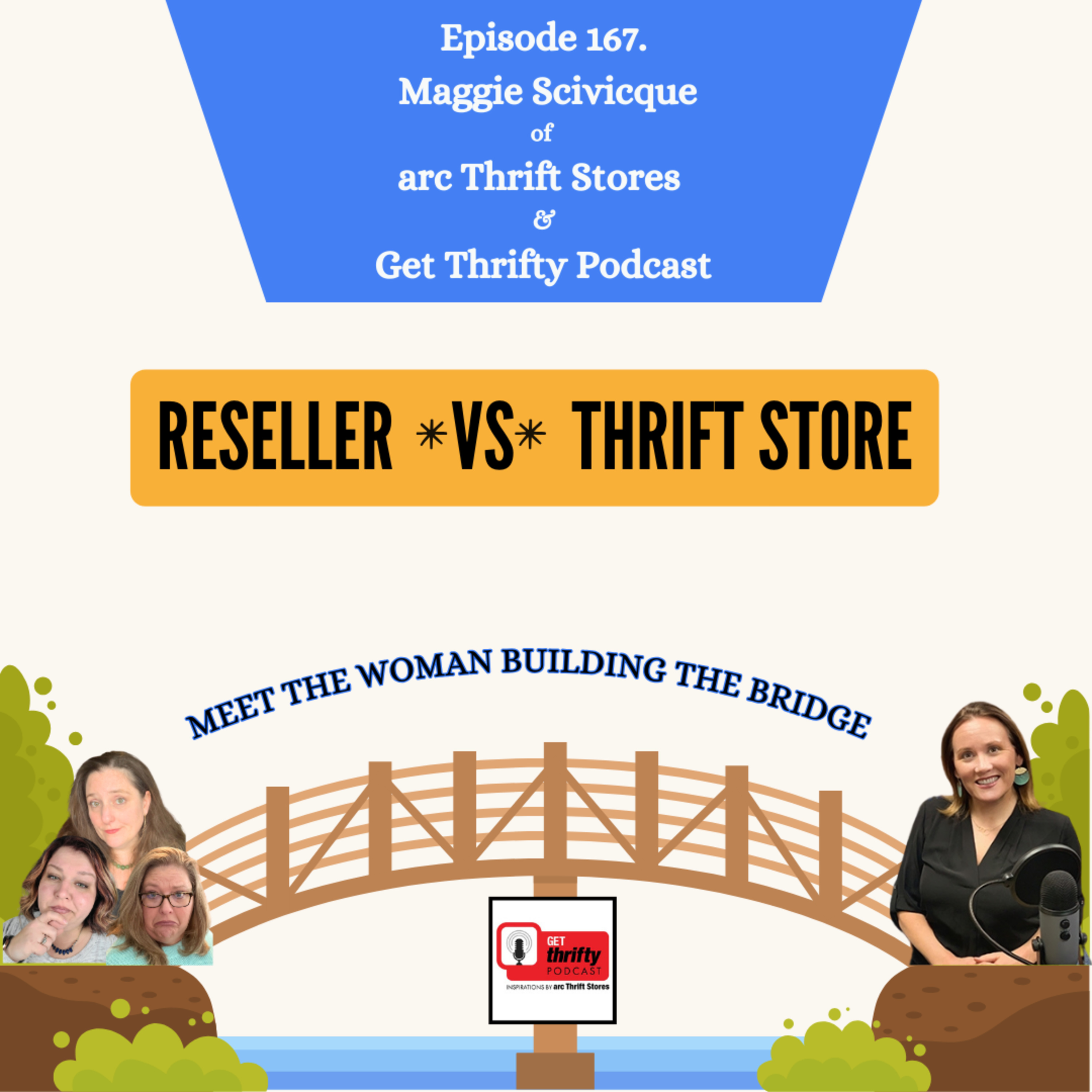 Episode 167. Maggie Scivicque of arc Thrift & Get Thrifty Podcast Building Bridges (S4.E11)  episode artwork