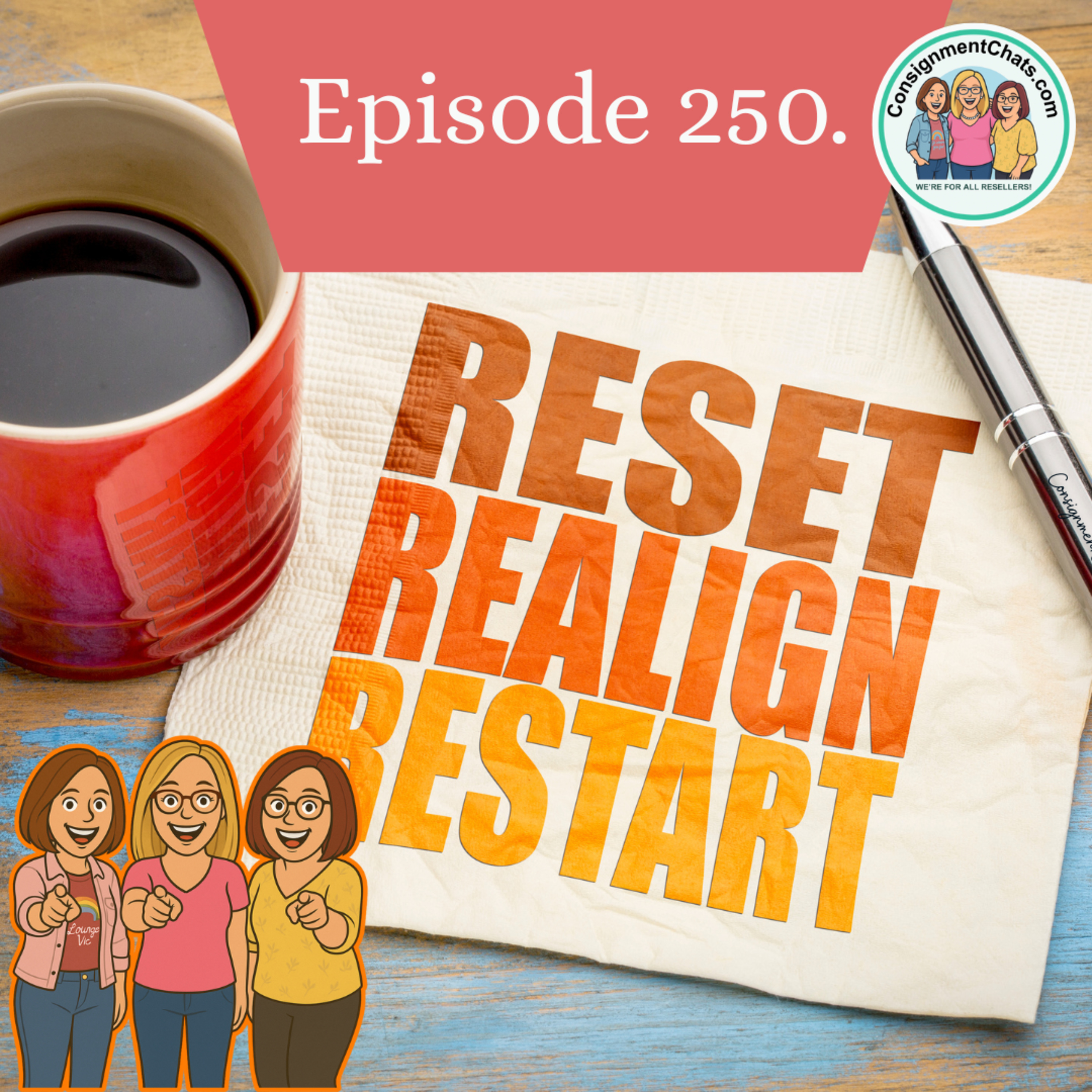 Episode 250. Back to Reality. Resellers Getting Back on Track. Reset. Realign. Restart. (S5.E41) episode artwork