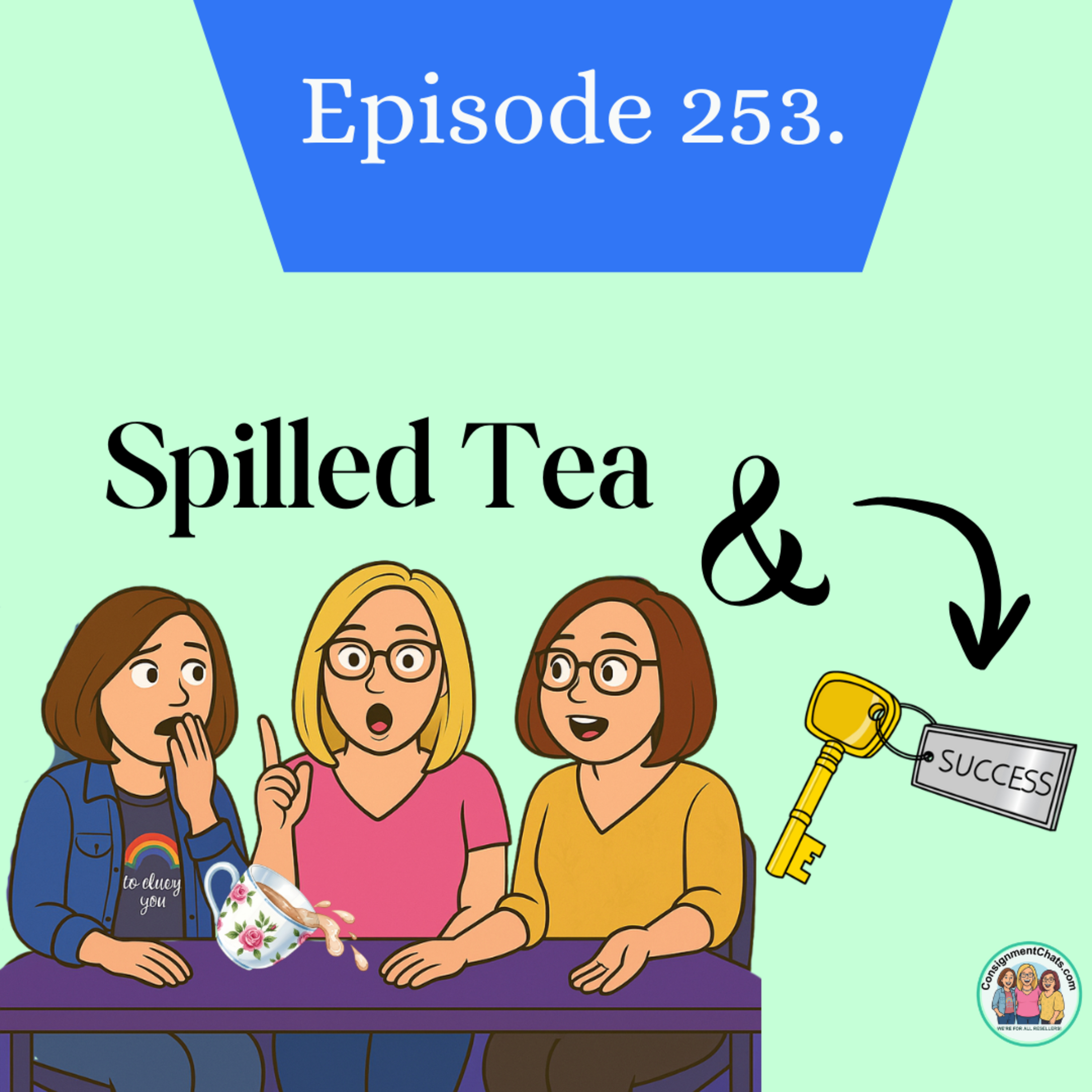 Episode 253. Spillin’ the Tea: The Real Key to Reselling Success in 2025 🔑☕(S5.E44) episode artwork