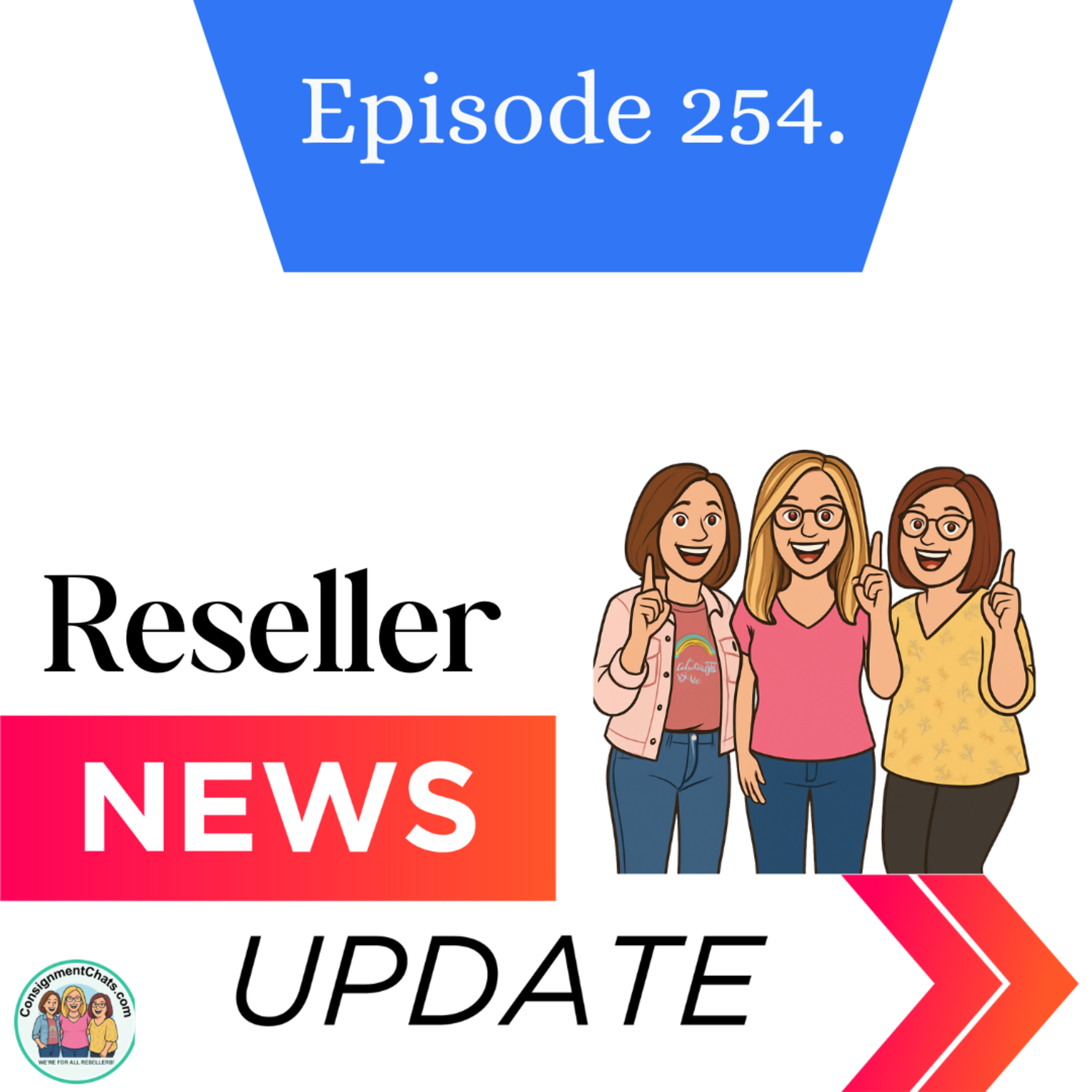 Episode 254. Reseller News Update November 2025 with Consignment Chats(S5.E45) episode artwork