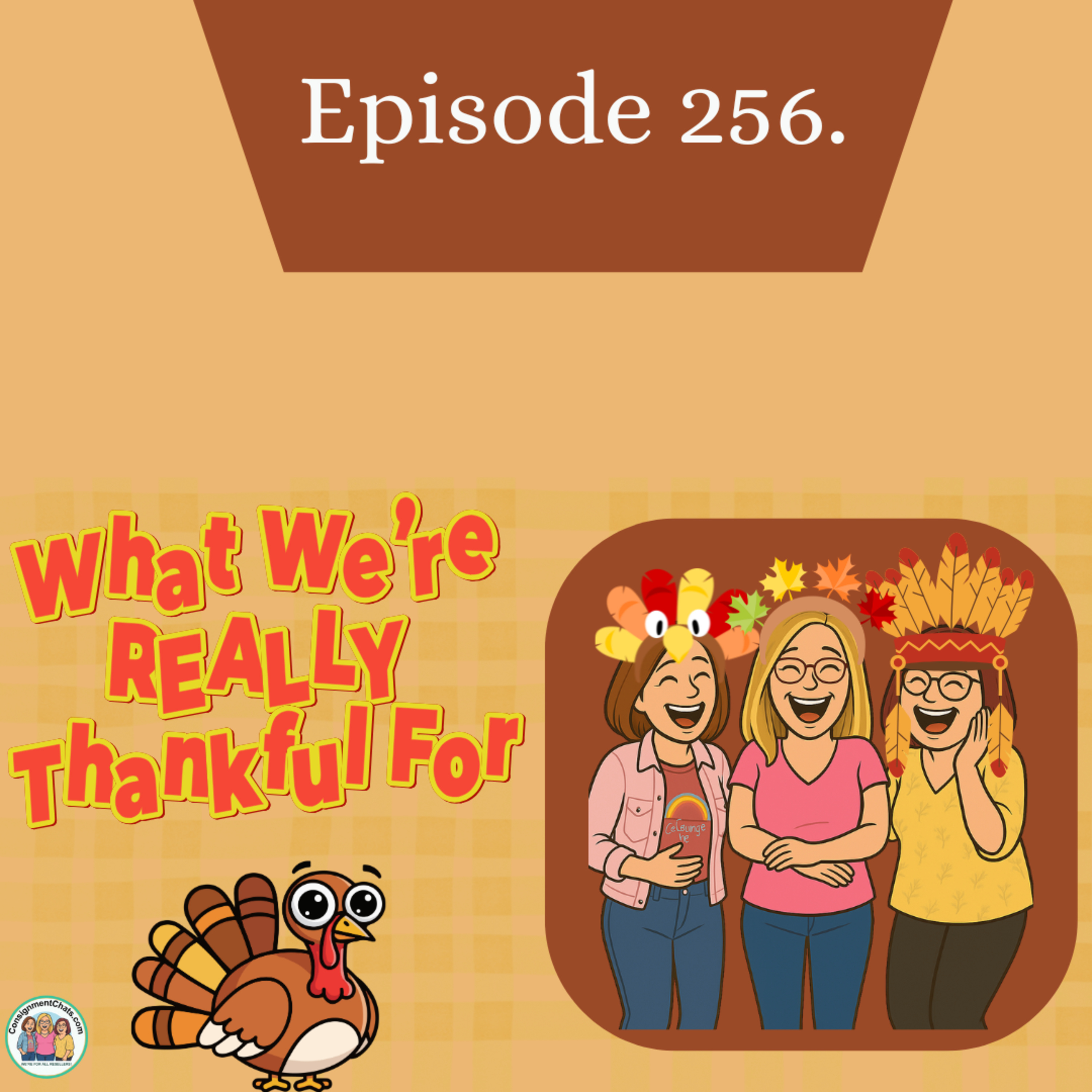 Episode 256. Our Thankful Episode! Reseller Blessings, Chaos & Community Love (S5.E47) episode artwork