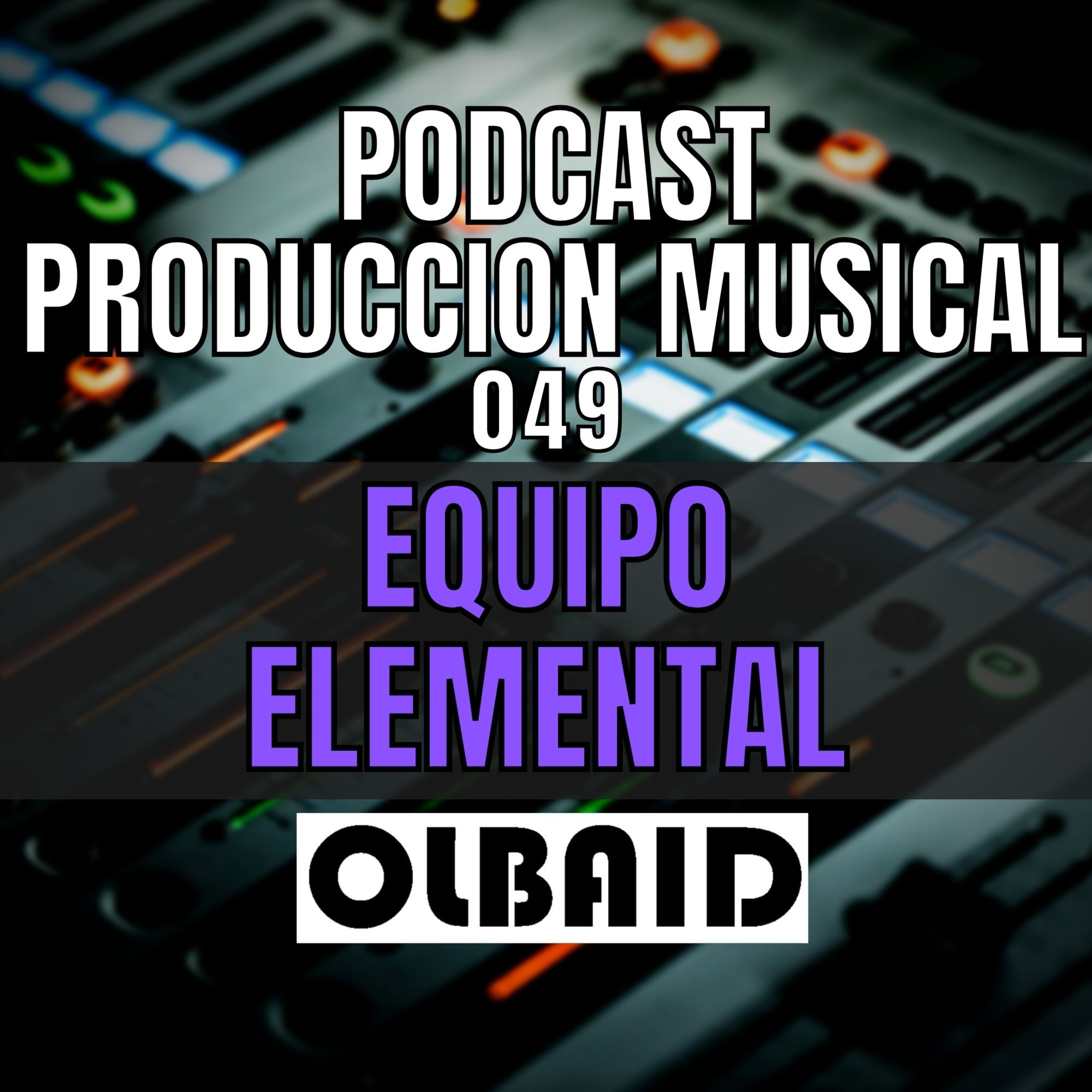 cover of episode 👂🏼EQUIPO ELEMENTAL de produccion | PODCAST Producción Musical 049