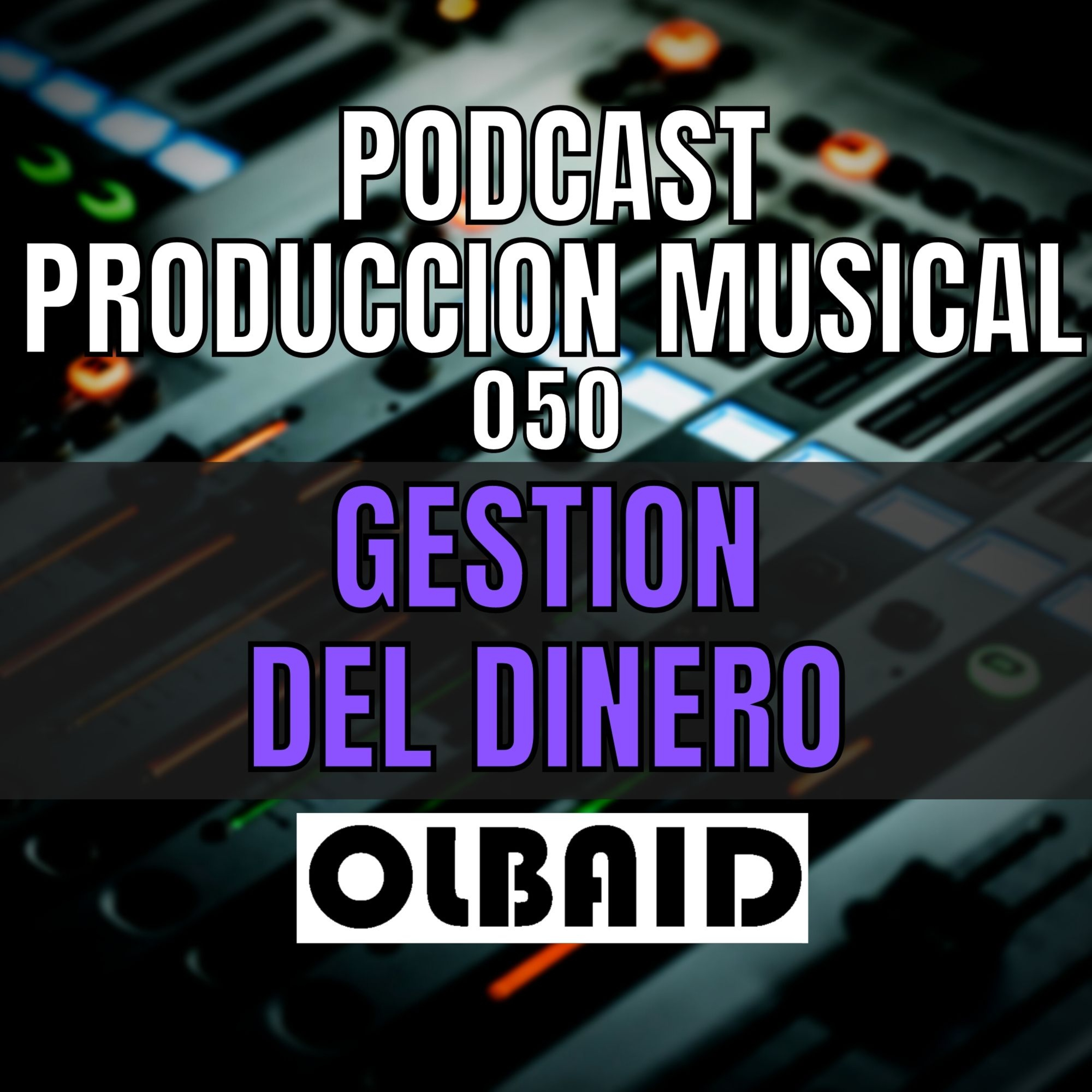 cover of episode 👂🏼Gestion del DINERO | PODCAST Producción Musical 050