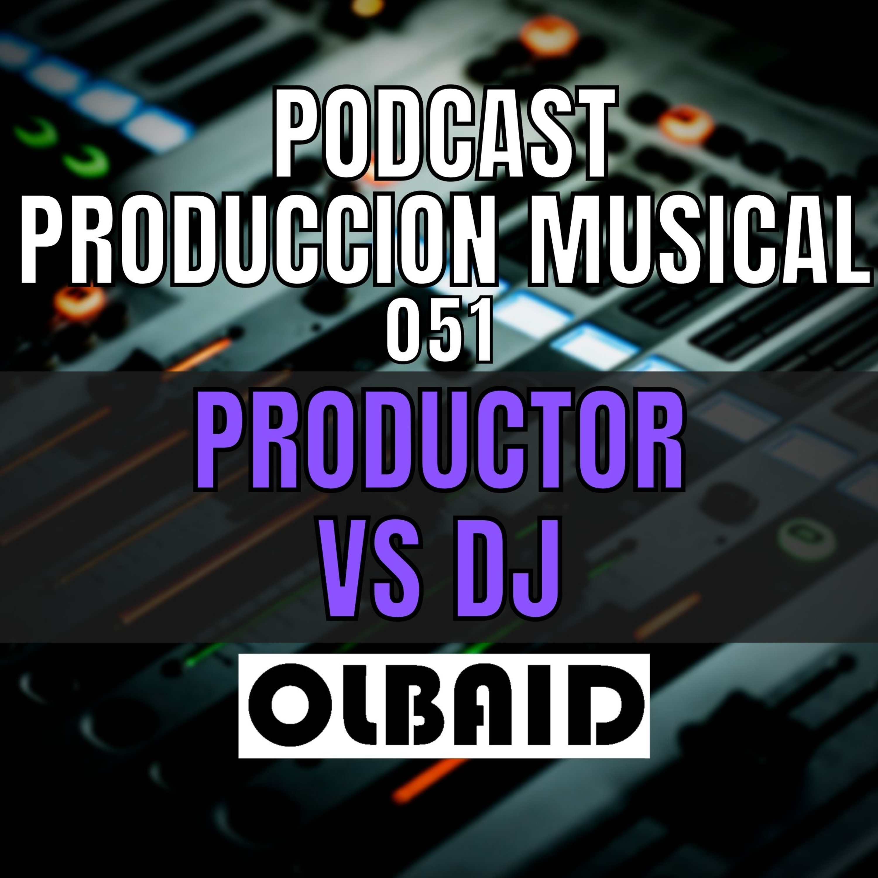 cover of episode 👂🏼DJ vs Productor Musical | PODCAST Producción Musical 051