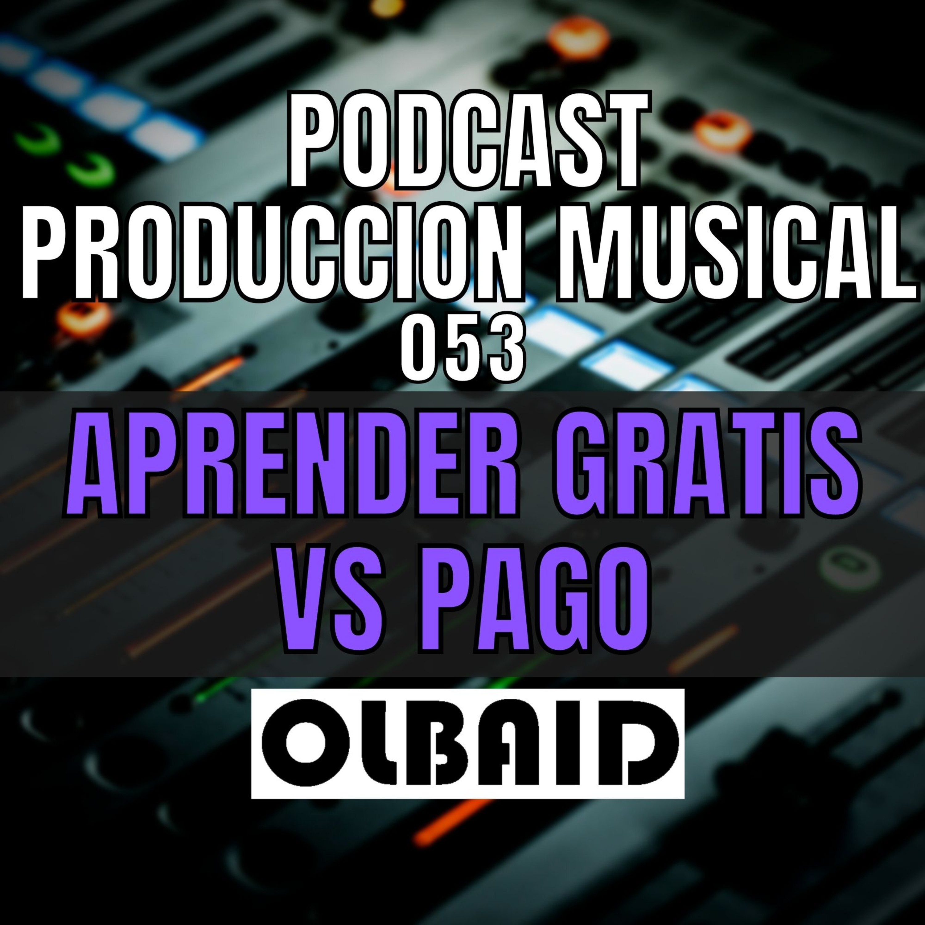 cover of episode 👂🏼Aprender GRATIS vs PAGO | PODCAST Producción Musical 053