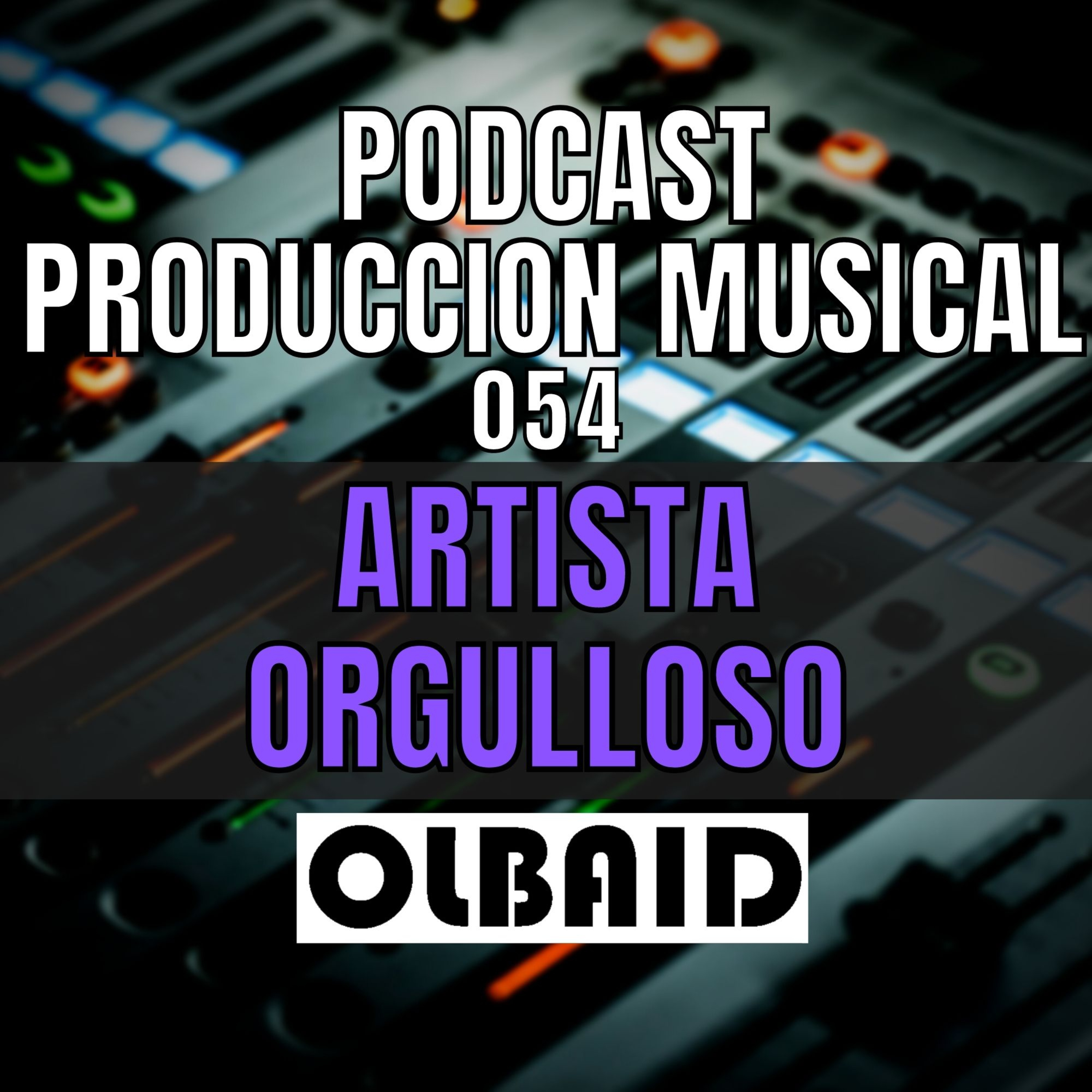 cover of episode 👂🏼El ORGULLO de PRODUCTOR | PODCAST Producción Musical 054