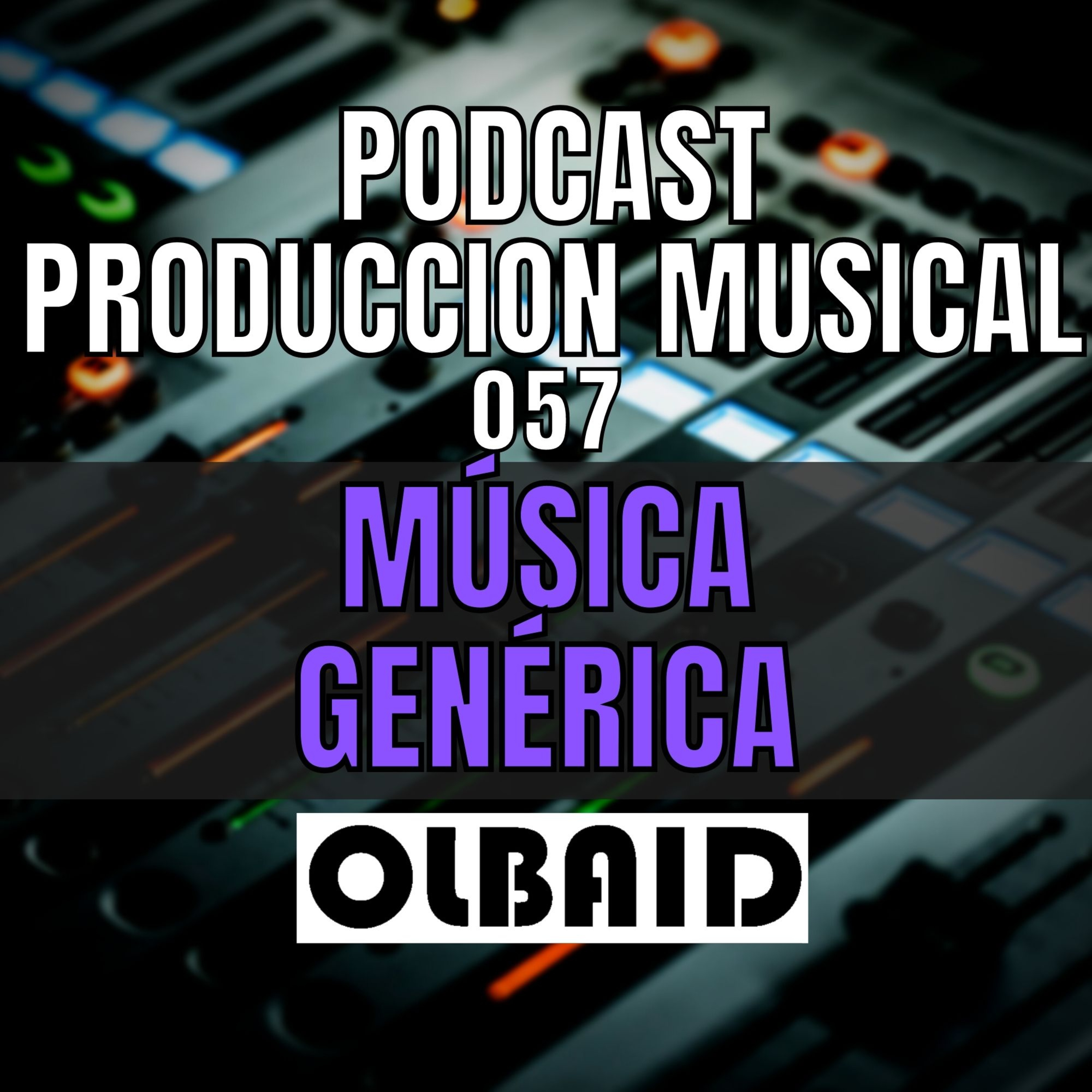 cover of episode 👂🏼MUSICA GENERICA | PODCAST Producción Musical 057