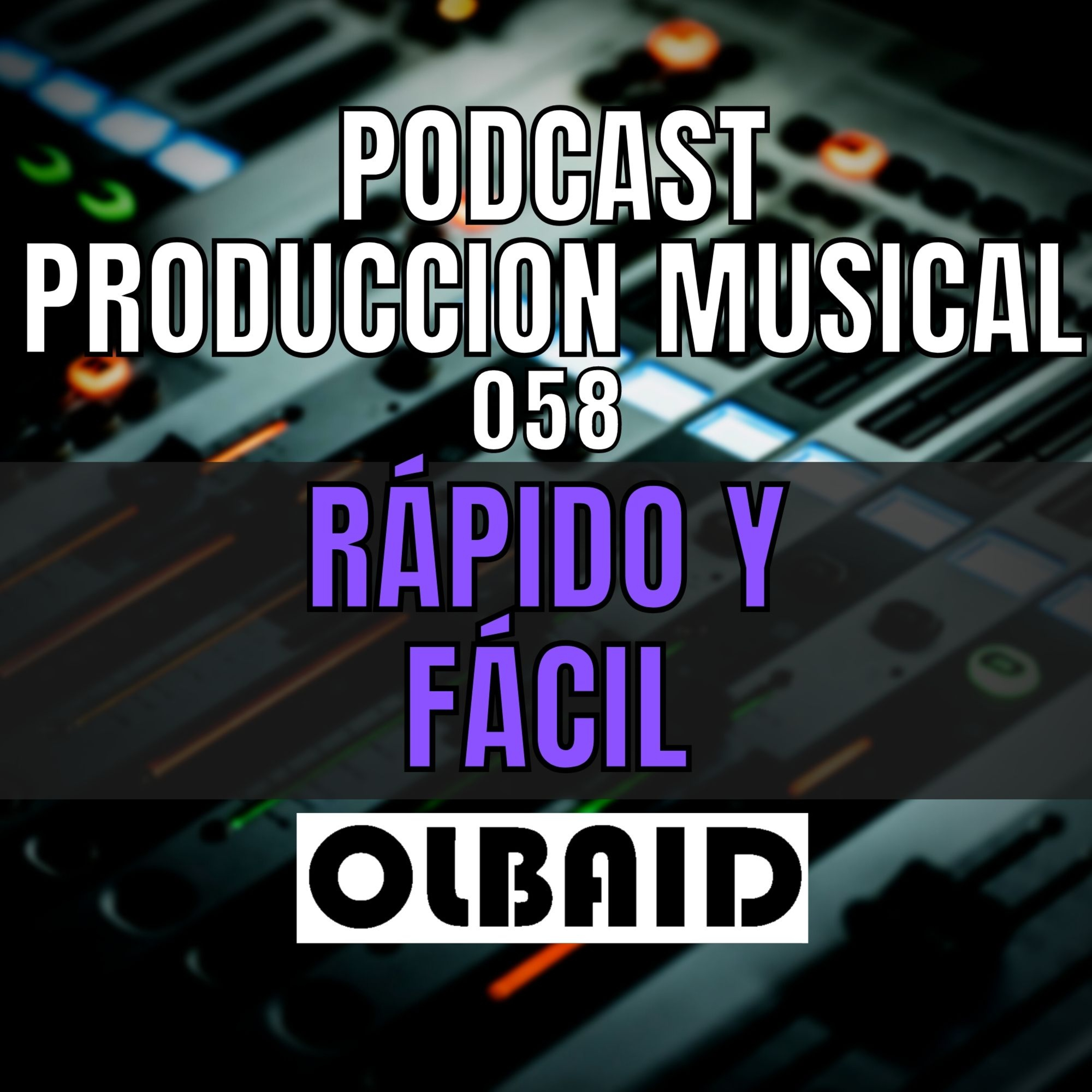 cover of episode 👂🏼Facil y Rapido | PODCAST Producción Musical 058