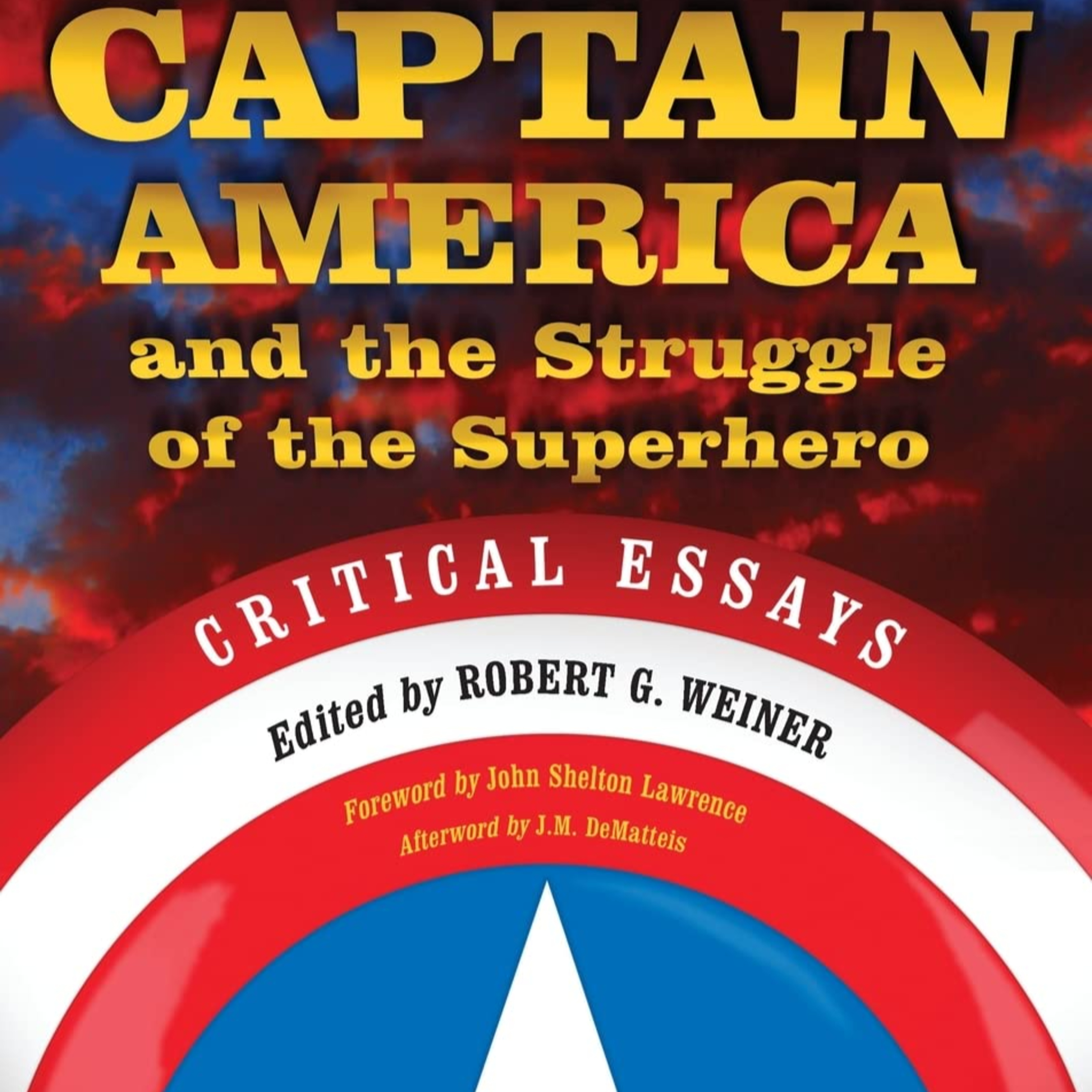 #256: Interview with Rob Weiner, Editor of Captain America and the Struggle of the Superhero