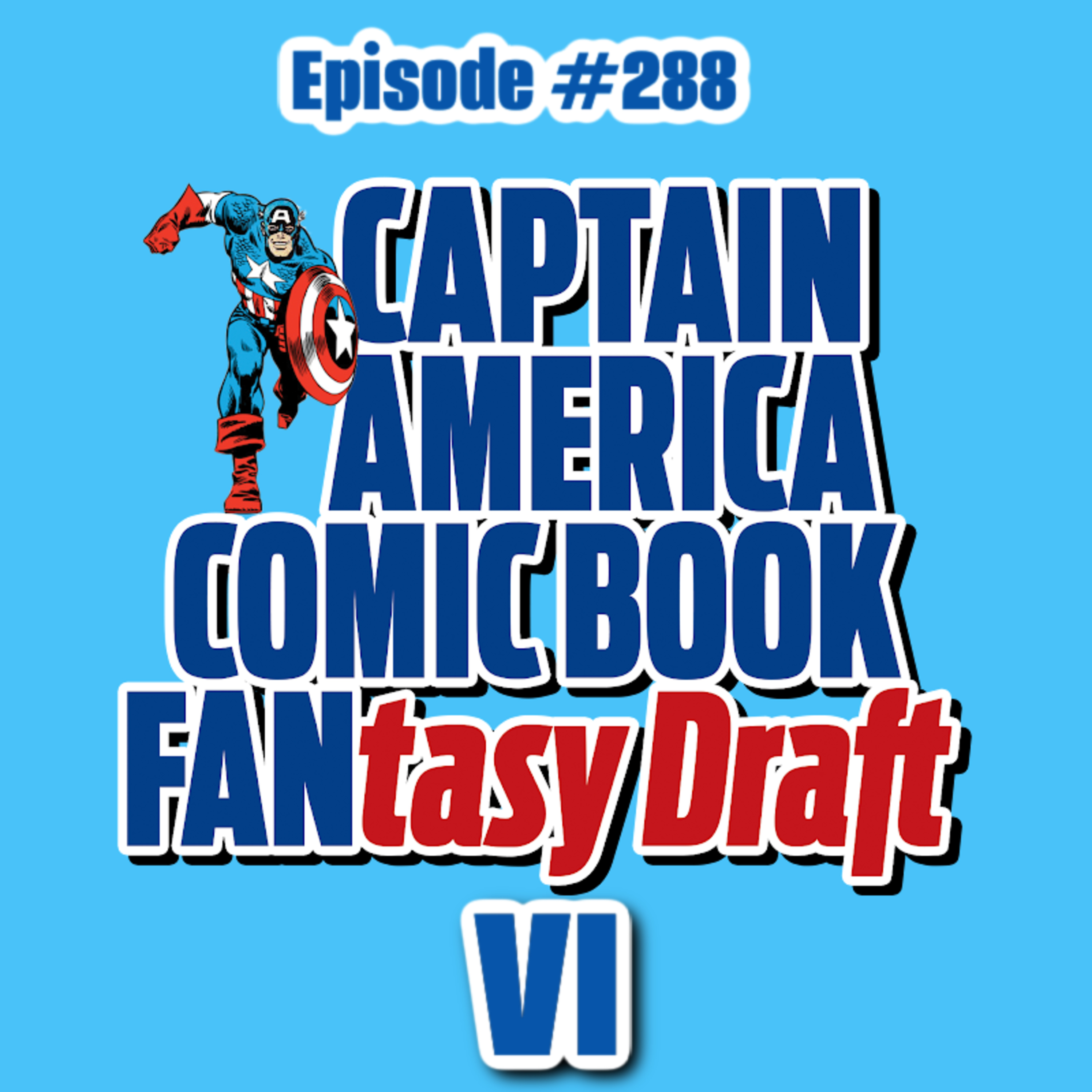 #288: Cap Fan-tasy Draft VI! 4 Captain America Fans Draft 8 Characters to Make the Best Story! episode artwork