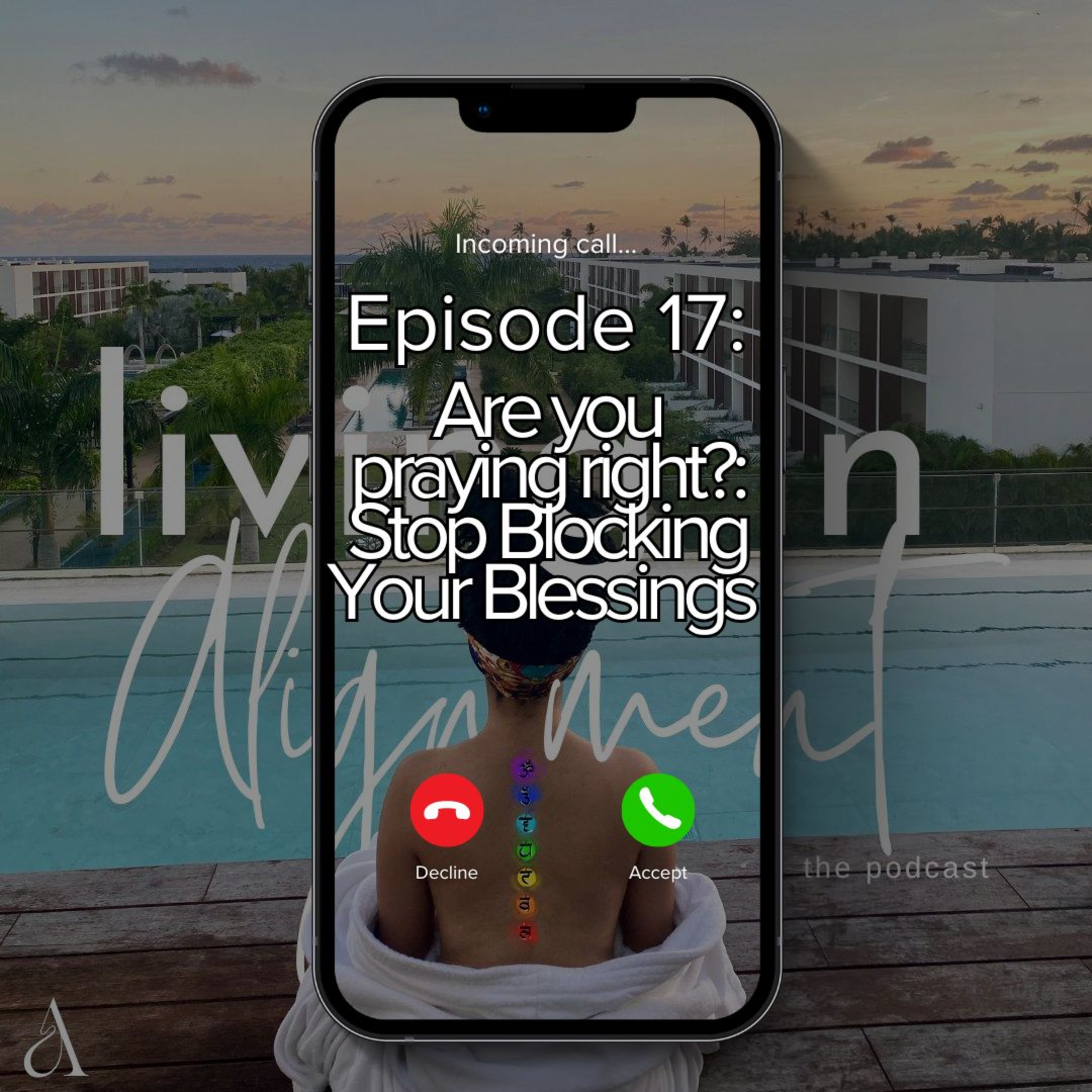 Ep. 13: Are You Praying Right?: Stop Blocking Your Blessings!