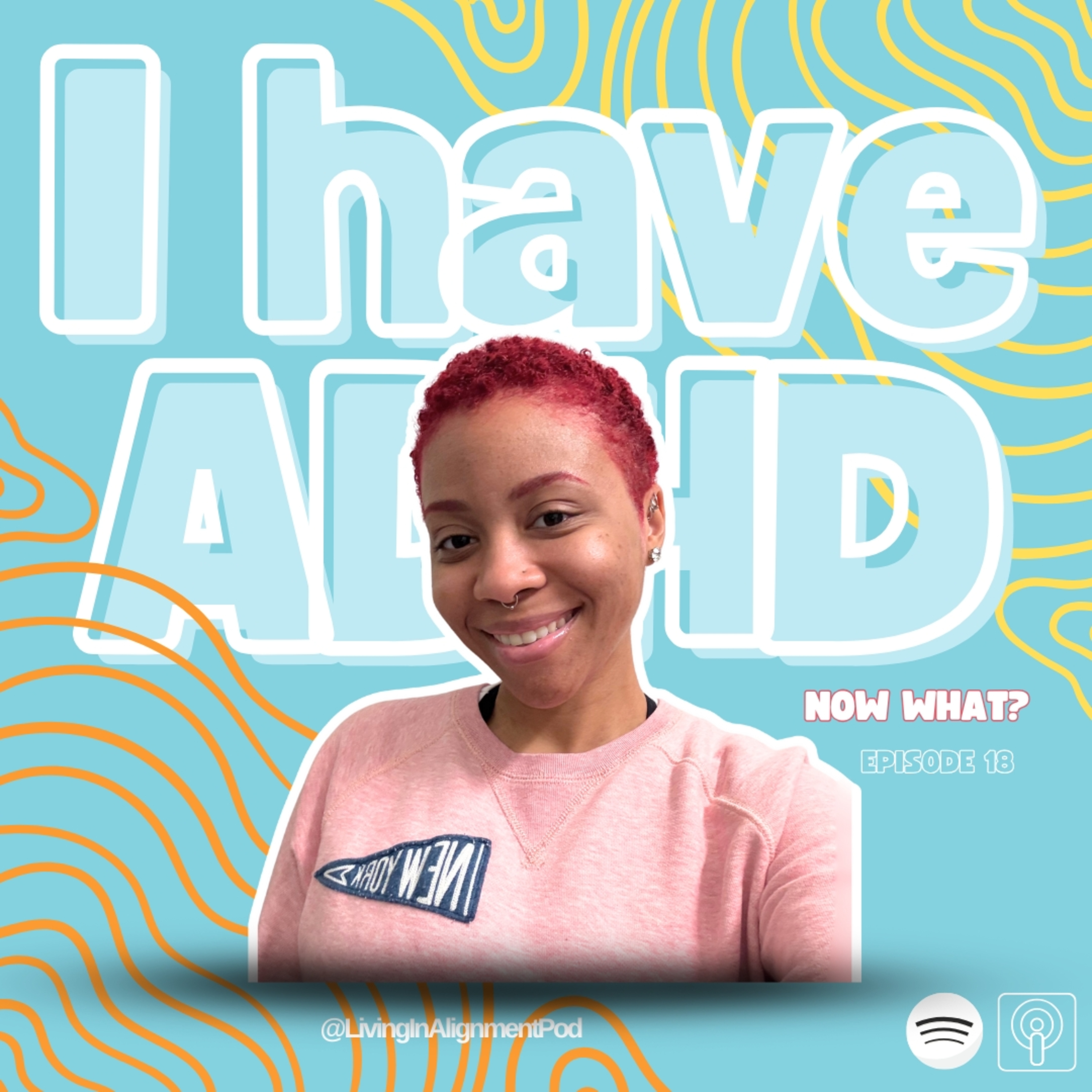 Ep. 14: I have ADhD. Now what?: How to Navigate Life with a New ADHD Diagnoses