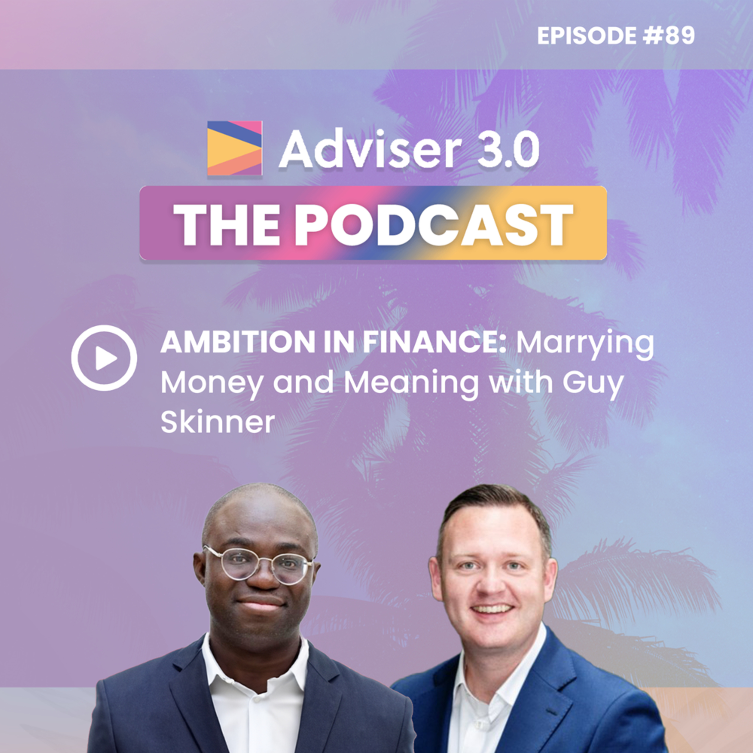 Ep 89 - Ambition in Finance: Marrying Money and Meaning with Guy Skinner