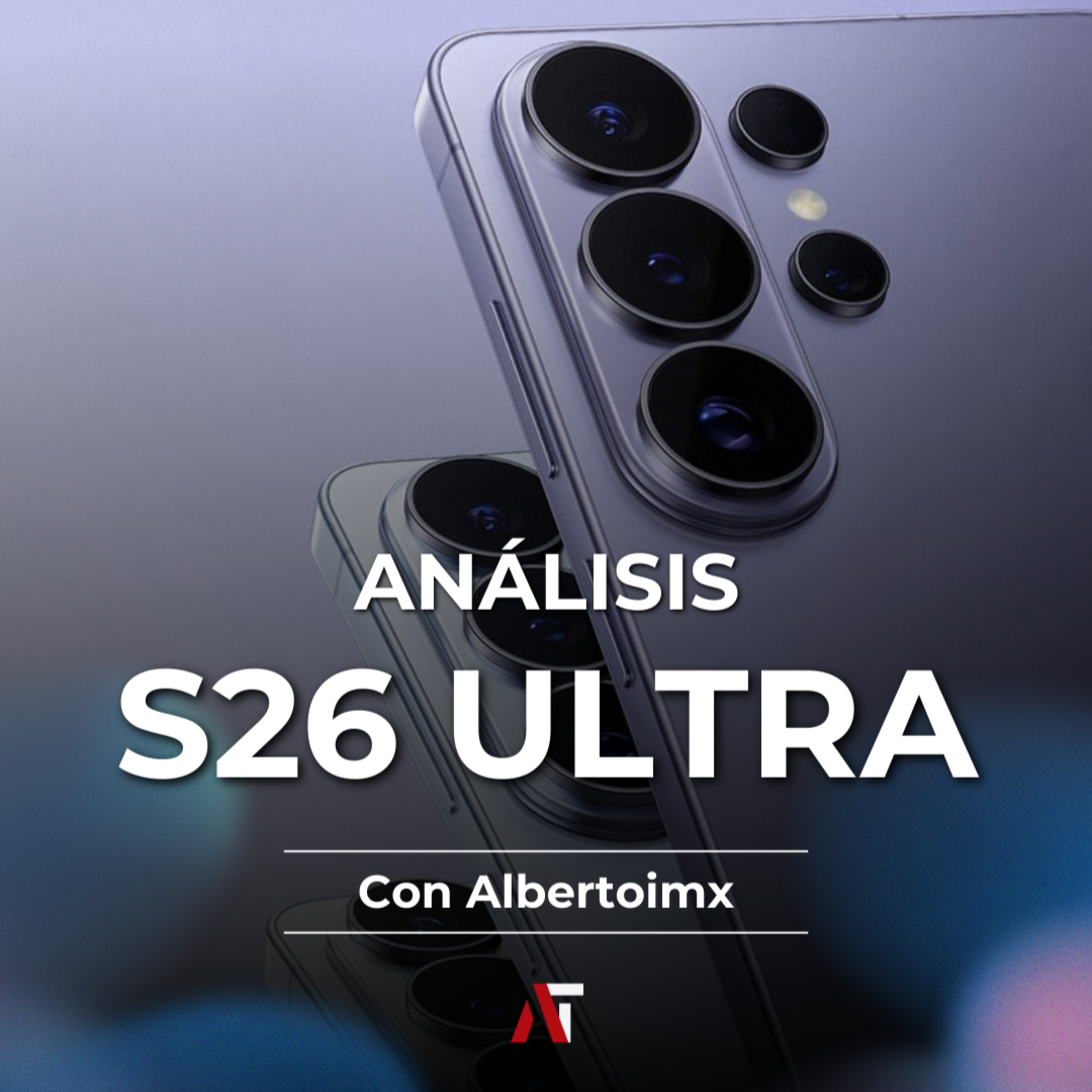 S26 Ultra: todo lo que Samsung no te contó feat. Alberto Moreno