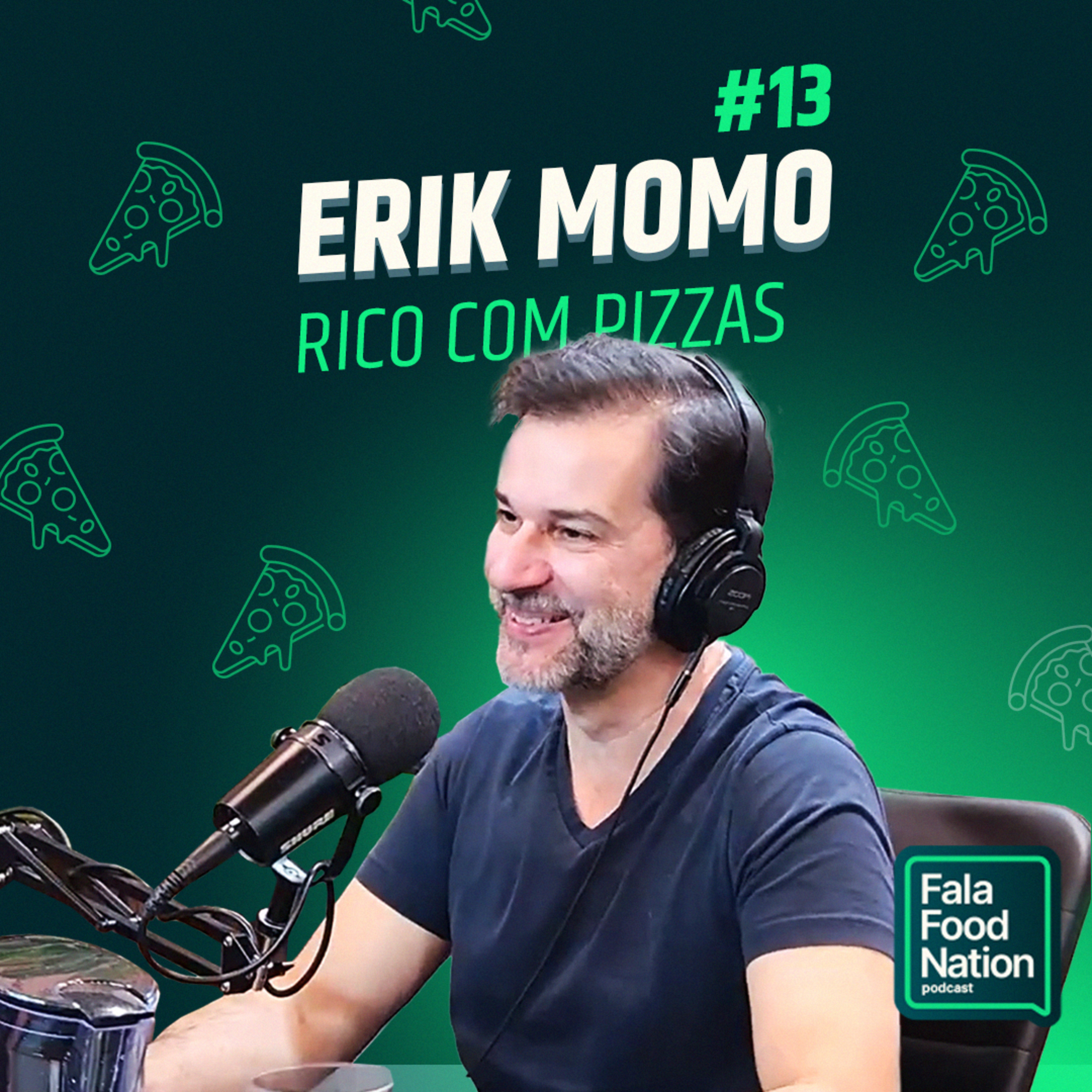 Como ficar MUITO RICO com PIZZARIAS: Erik Momo | Fala Food Nation #13