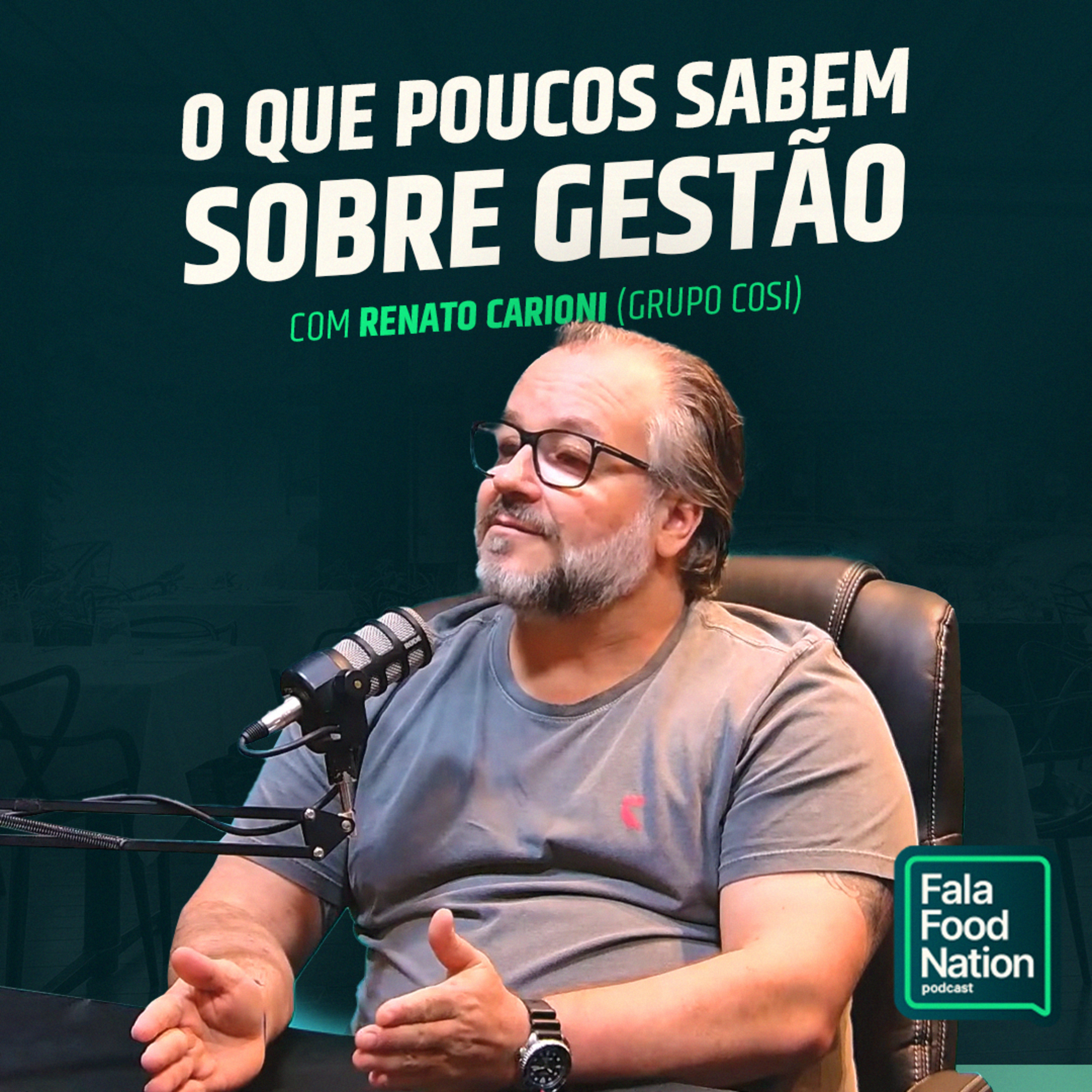 ELE TEM 30 ANOS de EXPERIÊNCIA em GESTÃO de RESTAURANTES FFN com Renato Carioni (Grupo Così)