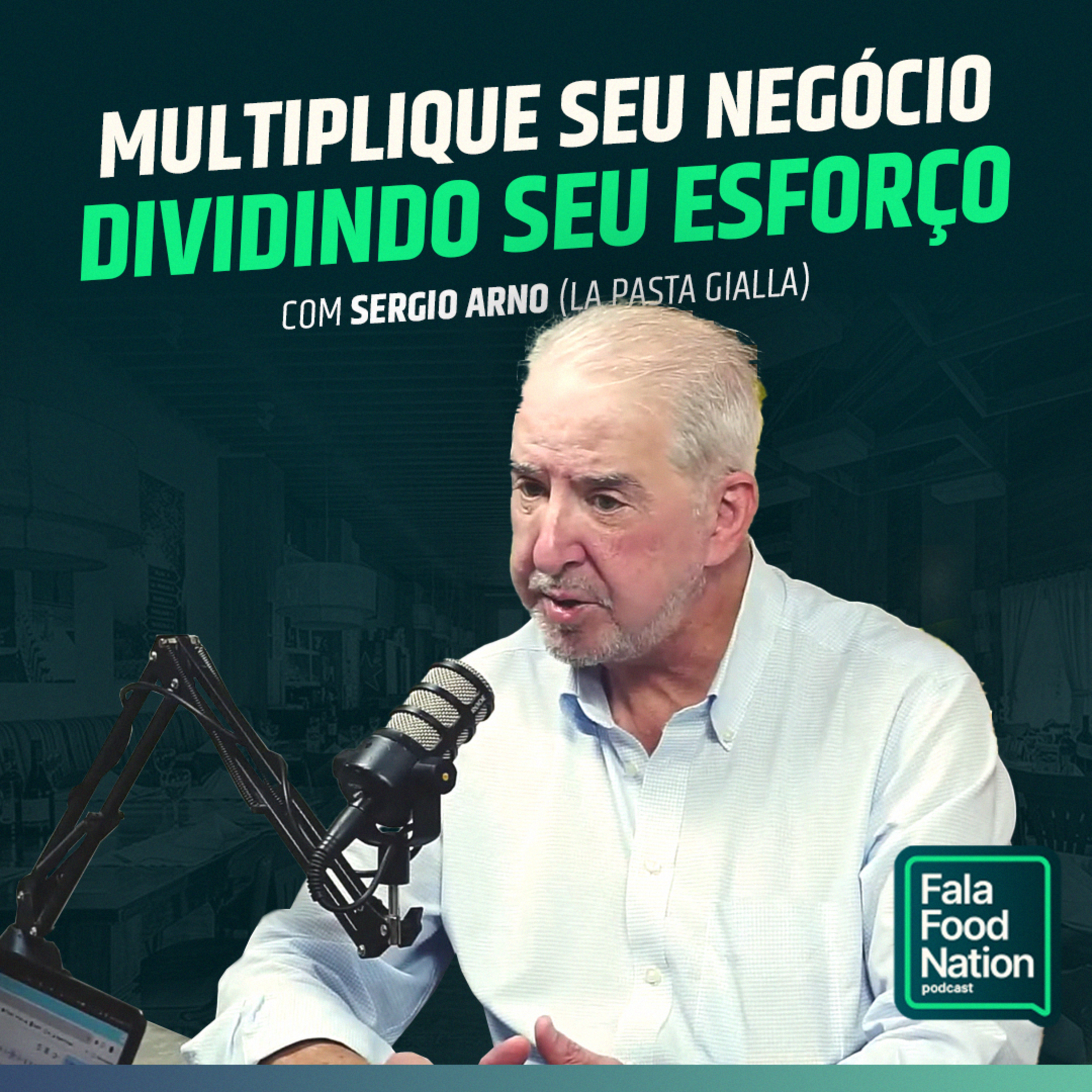 Como Transformar Seu Restaurante em uma Franquia de Sucesso | FFN com Sergio Arno (La Pasta Gialla)
