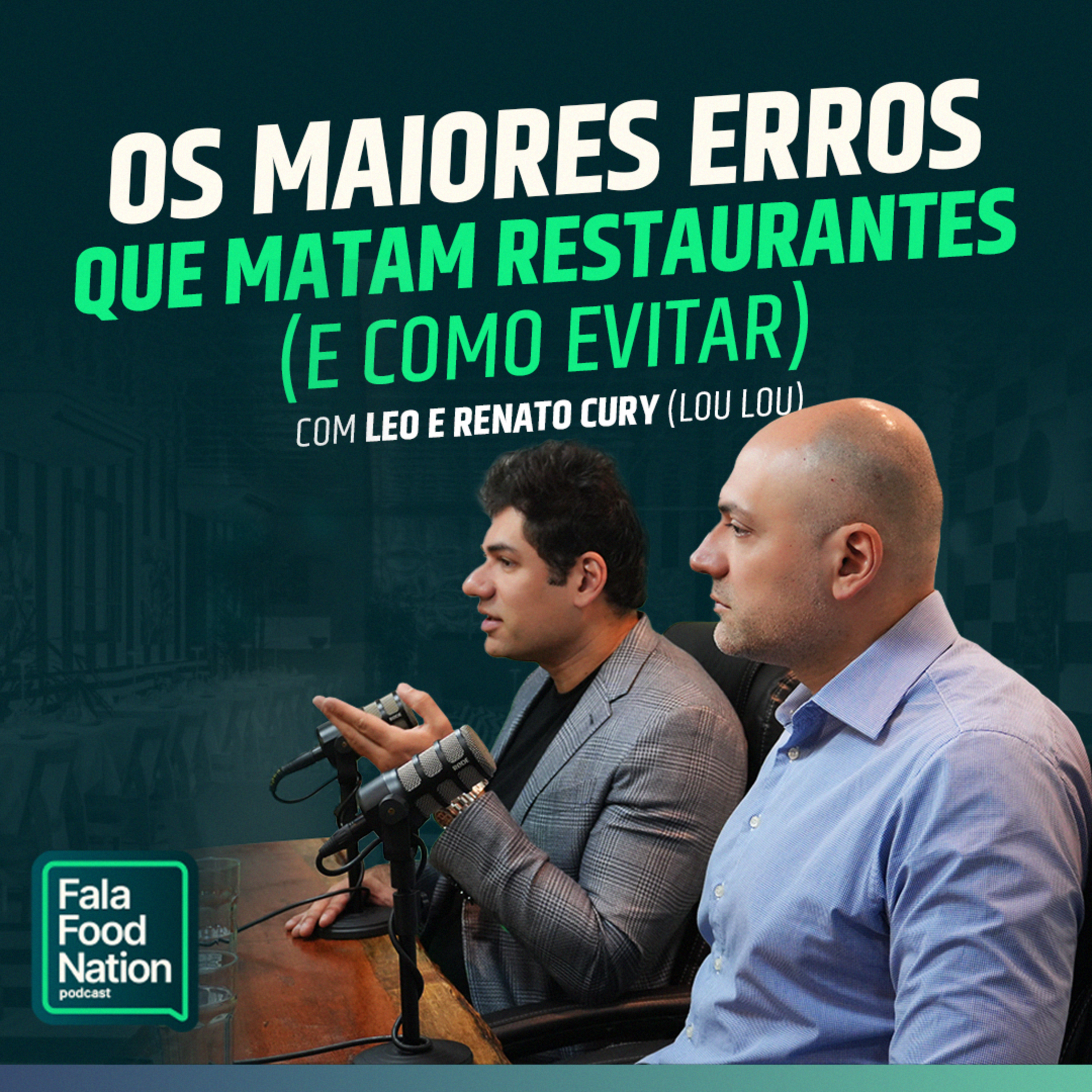 O QUE MATA UM RESTAURANTE OS ERROS QUE NINGUÉM TE CONTA | FFN com LEO E RENATO CURY (Lou Lou)