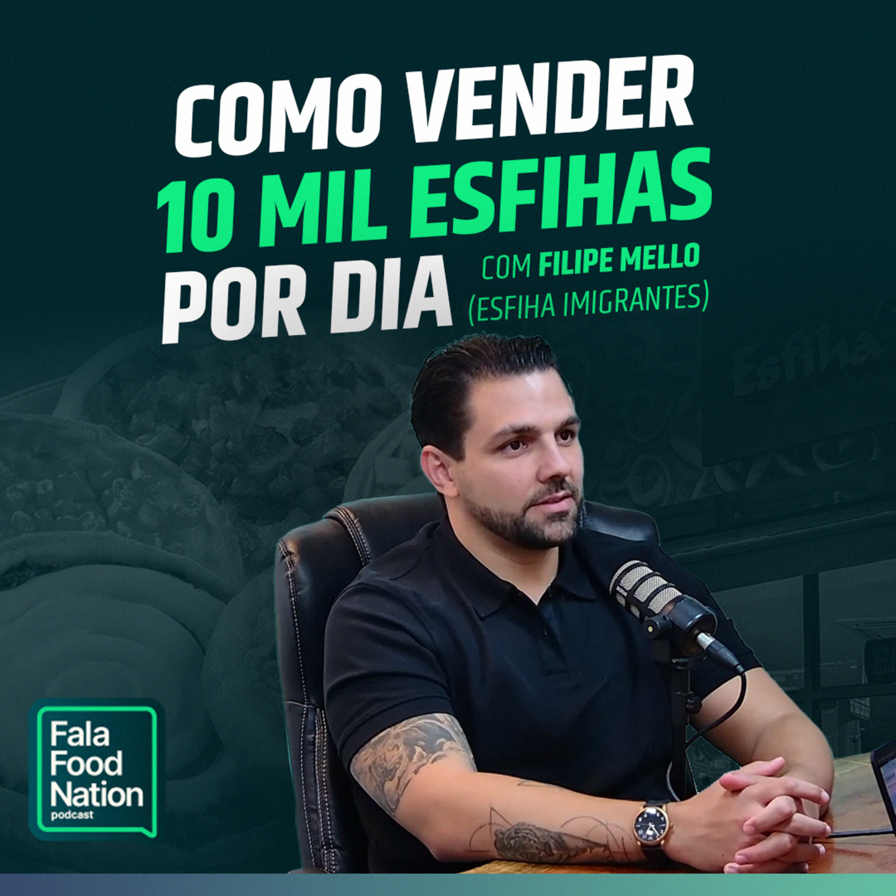 COMO ELE VENDE 10 MIL ESFIHAS POR DIA | FFN com FILIPE MELLO (ESFIHA IMIGRANTES)