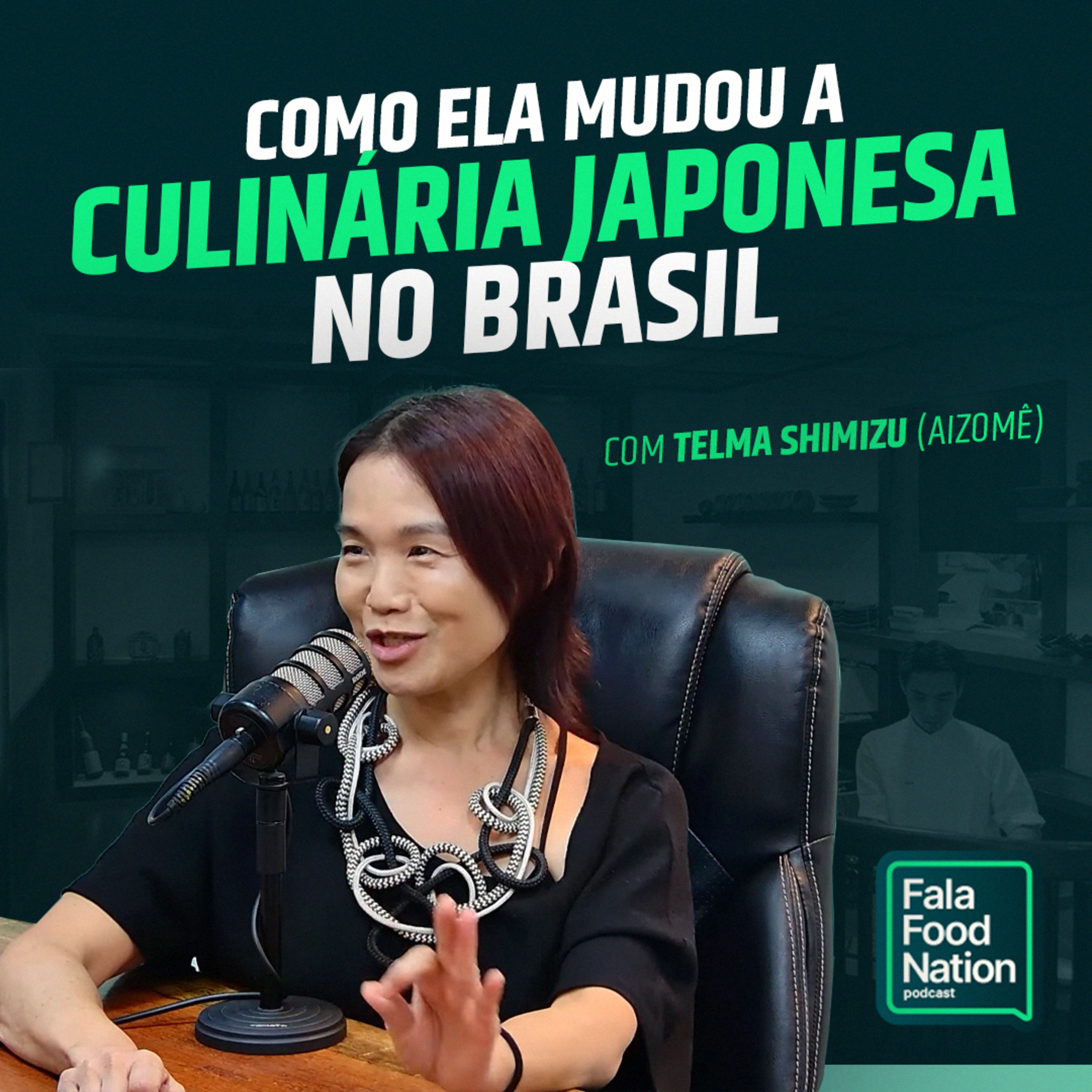 COMO ELA MUDOU O MERCADO DE RESTAURANTES JAPONESES | FFN com Telma Shimizu (Aizomê)