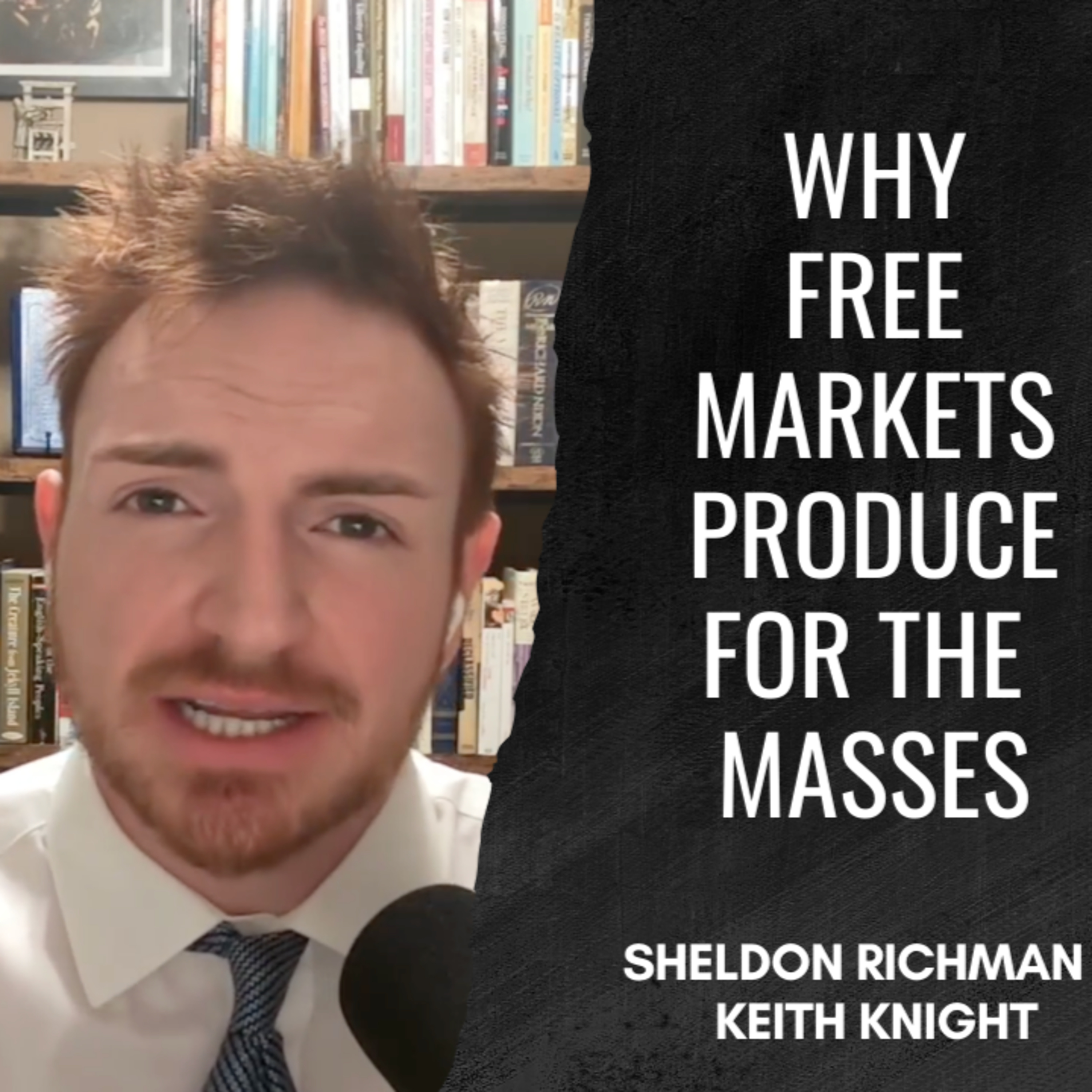 How Workers Benefit From Free Markets. Sheldon Richman & Keith Knight