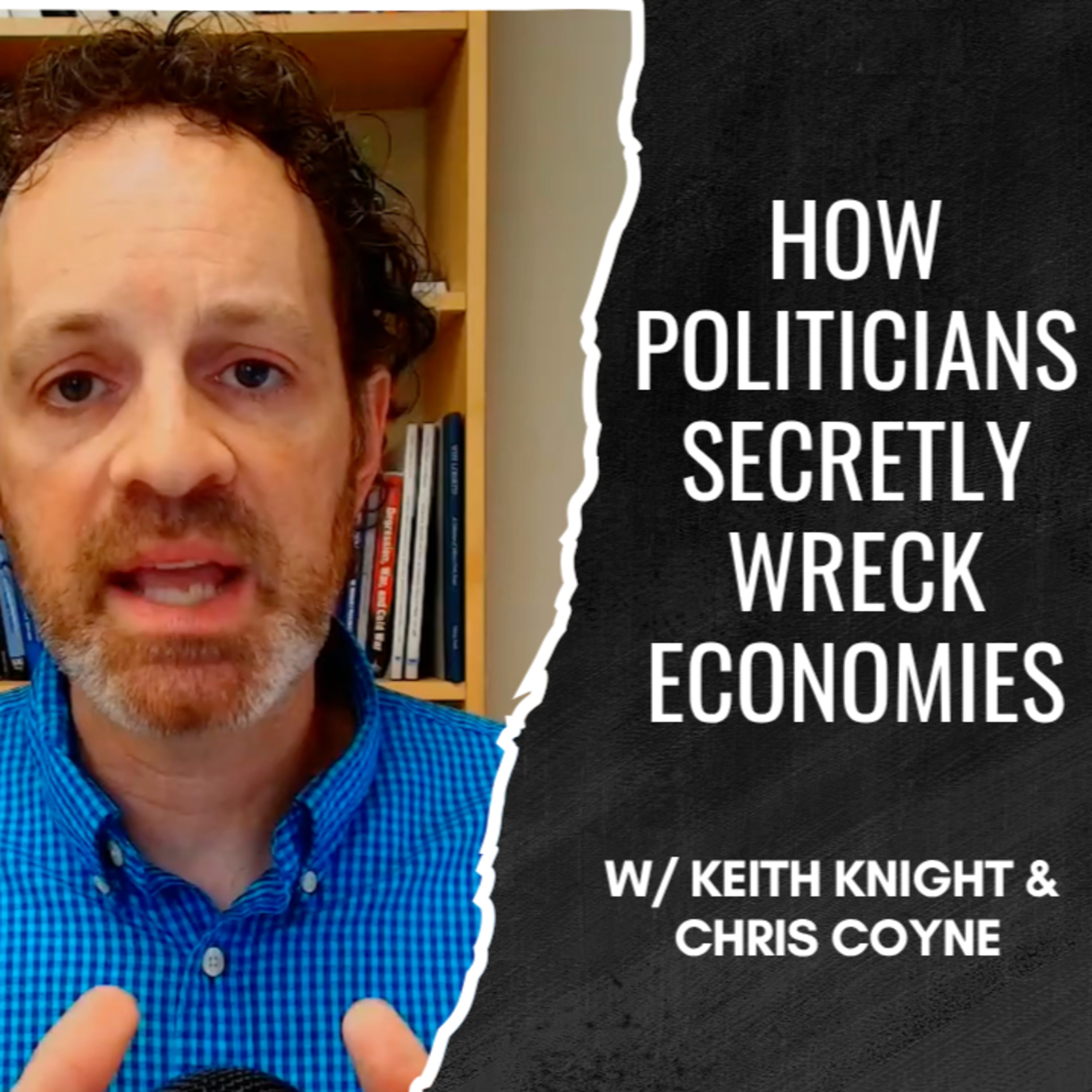 How Politicians Secretly Wreck Economies