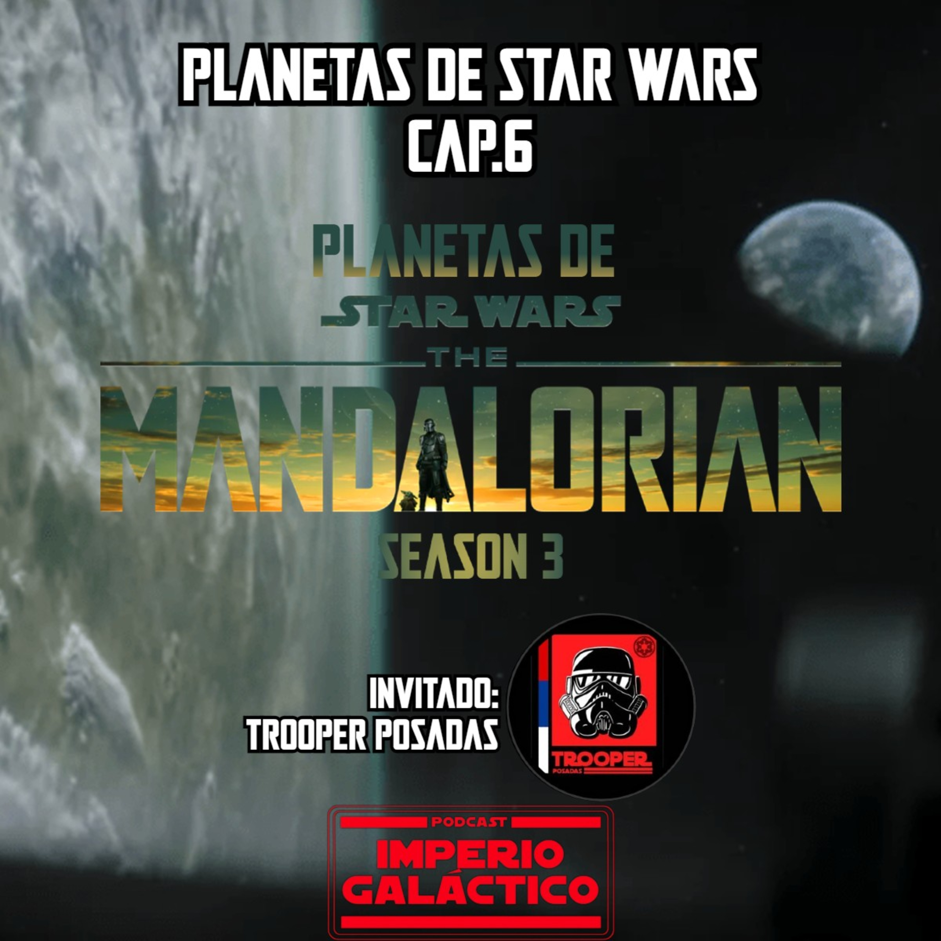 121: Planetas de Star Wars. Cap:6 Planetas en The Mandalorian (con: Trooper Posadas) episode artwork