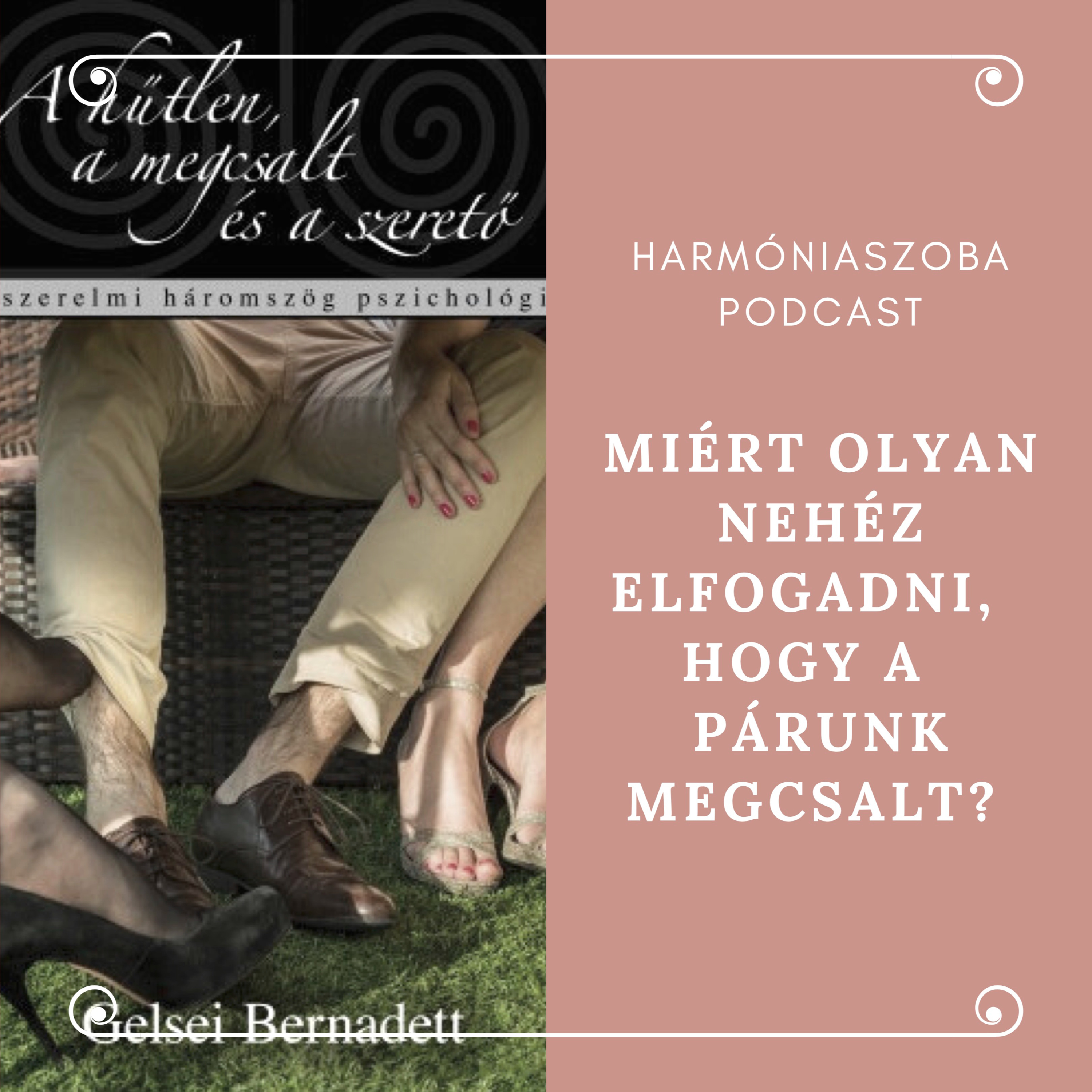 134. Miért olyan nehéz elfogadni, hogy a párunk megcsalt?