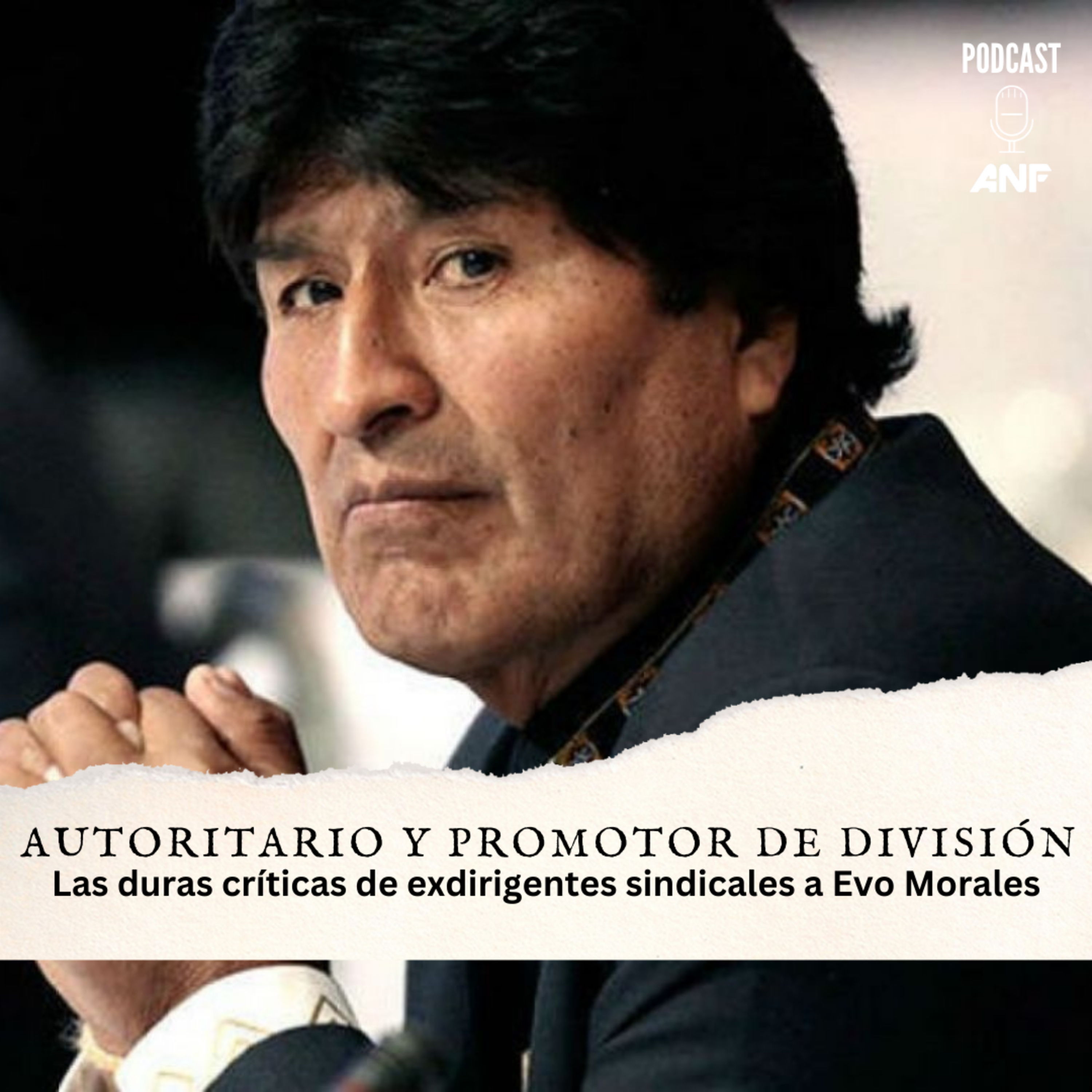 Autoritario y promotor de división, las duras críticas de exdirigentes sindicales a Evo Morales